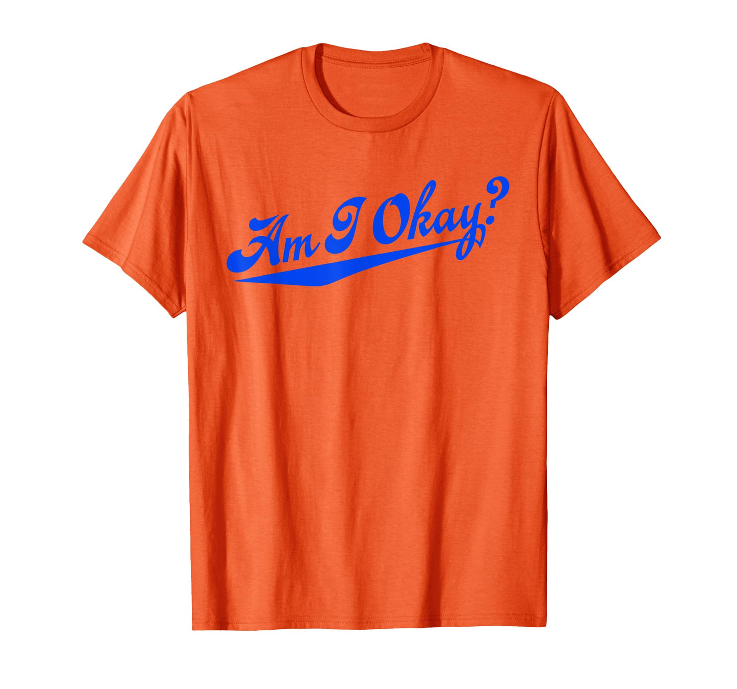 Am i Okay? T-Shirt