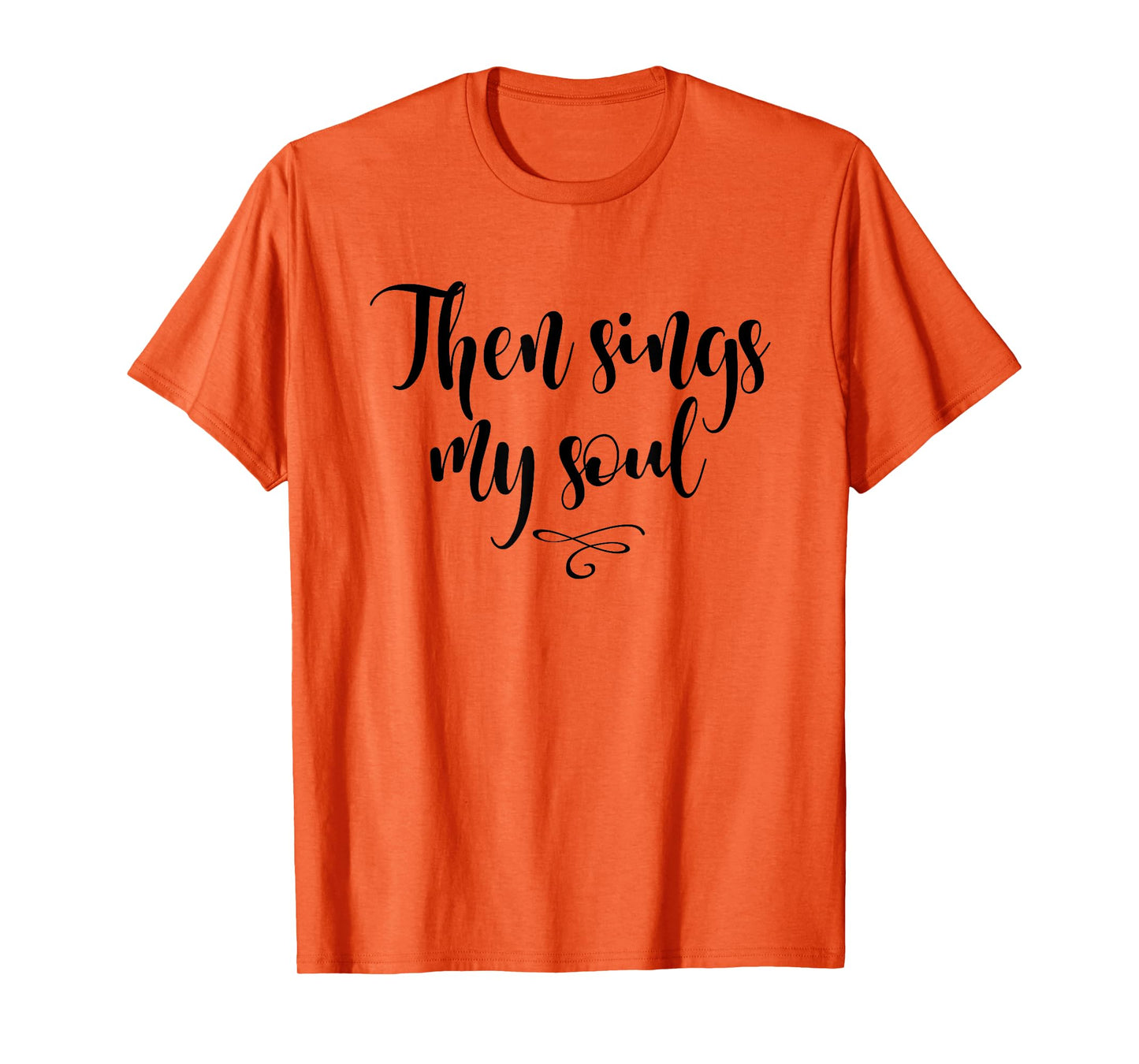 Christian, Then sings my soul, T-shirt. Cool Style Tees T-Shirt