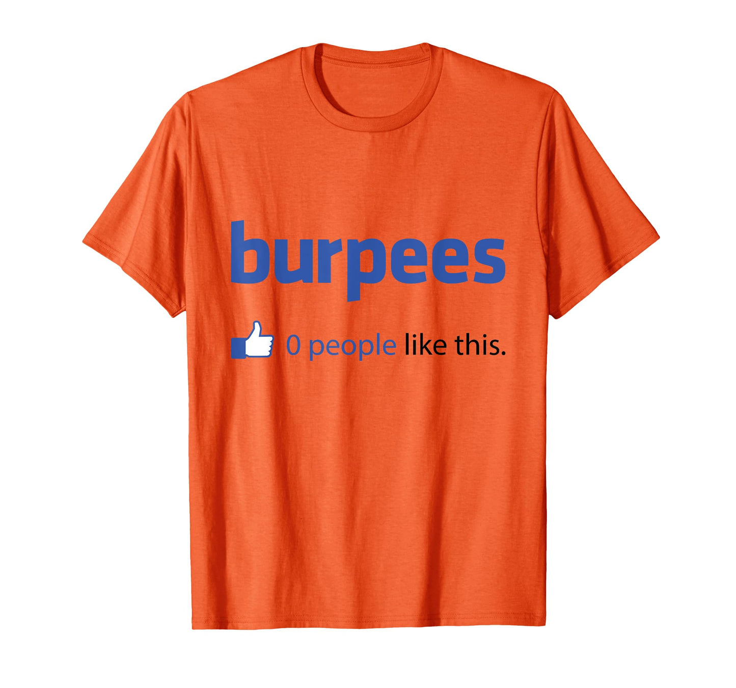 Funny "Burpees: 0 People Like This" T-Shirt T-Shirt