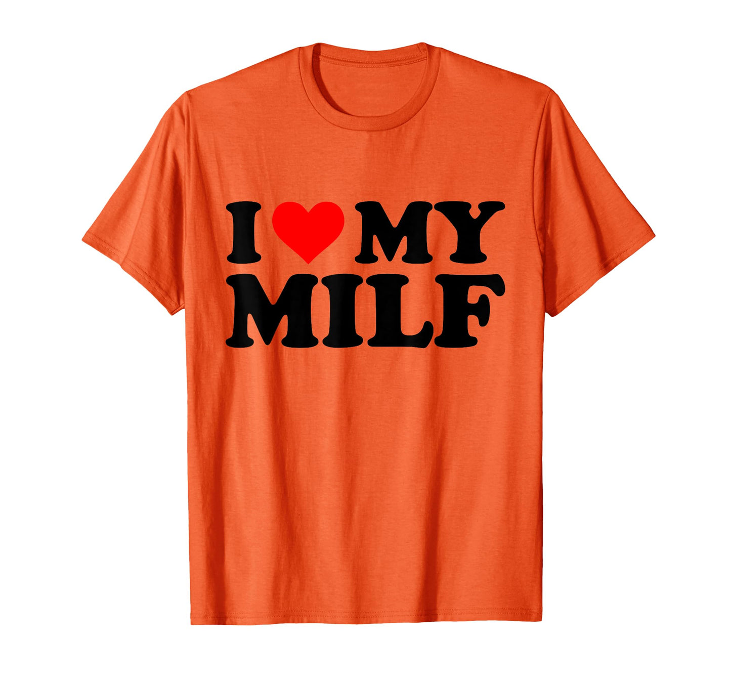 I Love My Milf Funny Red Heart Milf I Heart My Milf T-Shirt