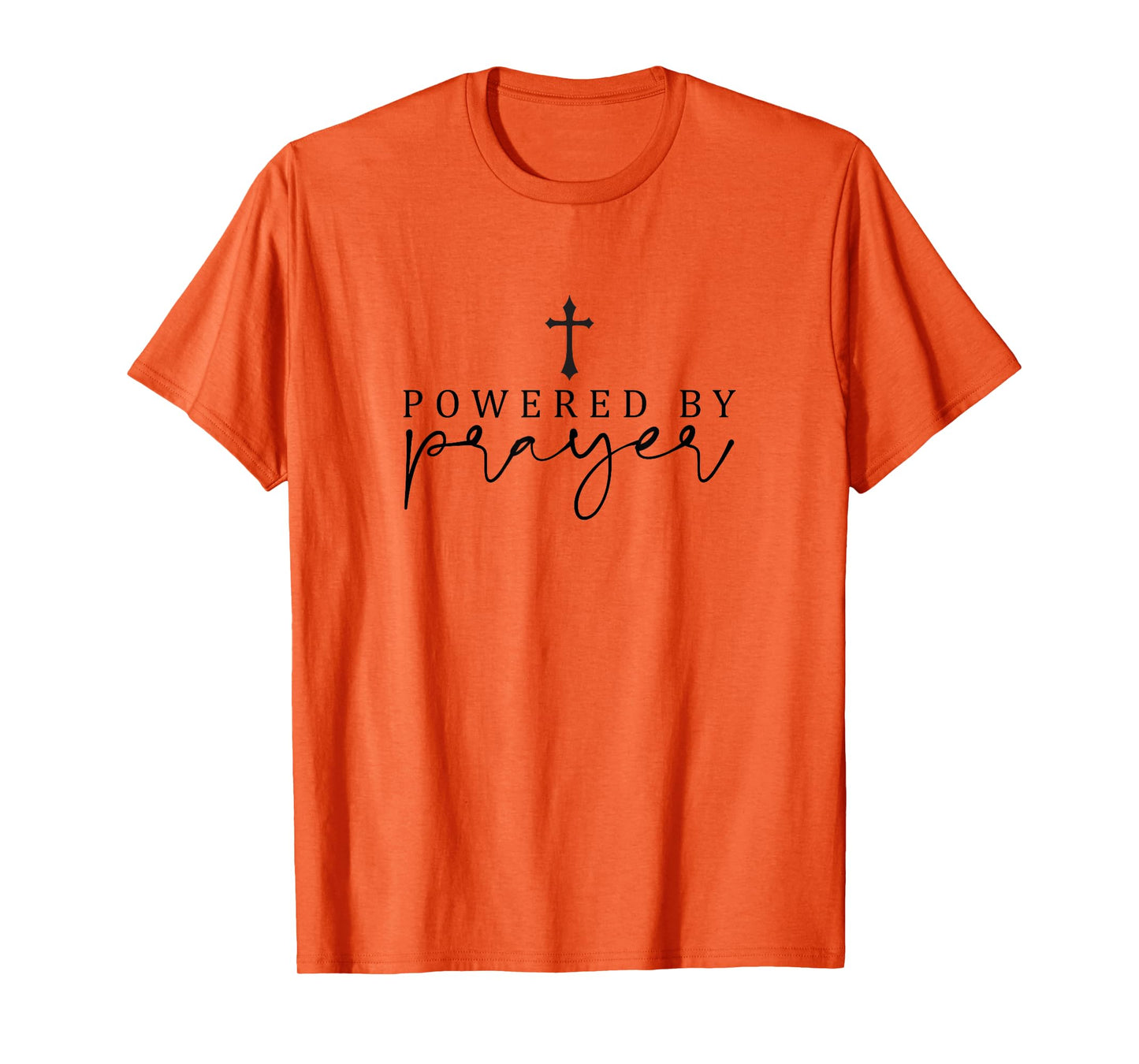 Powered by Prayer,Simple Powerful Christian Quote,Minimalist T-Shirt