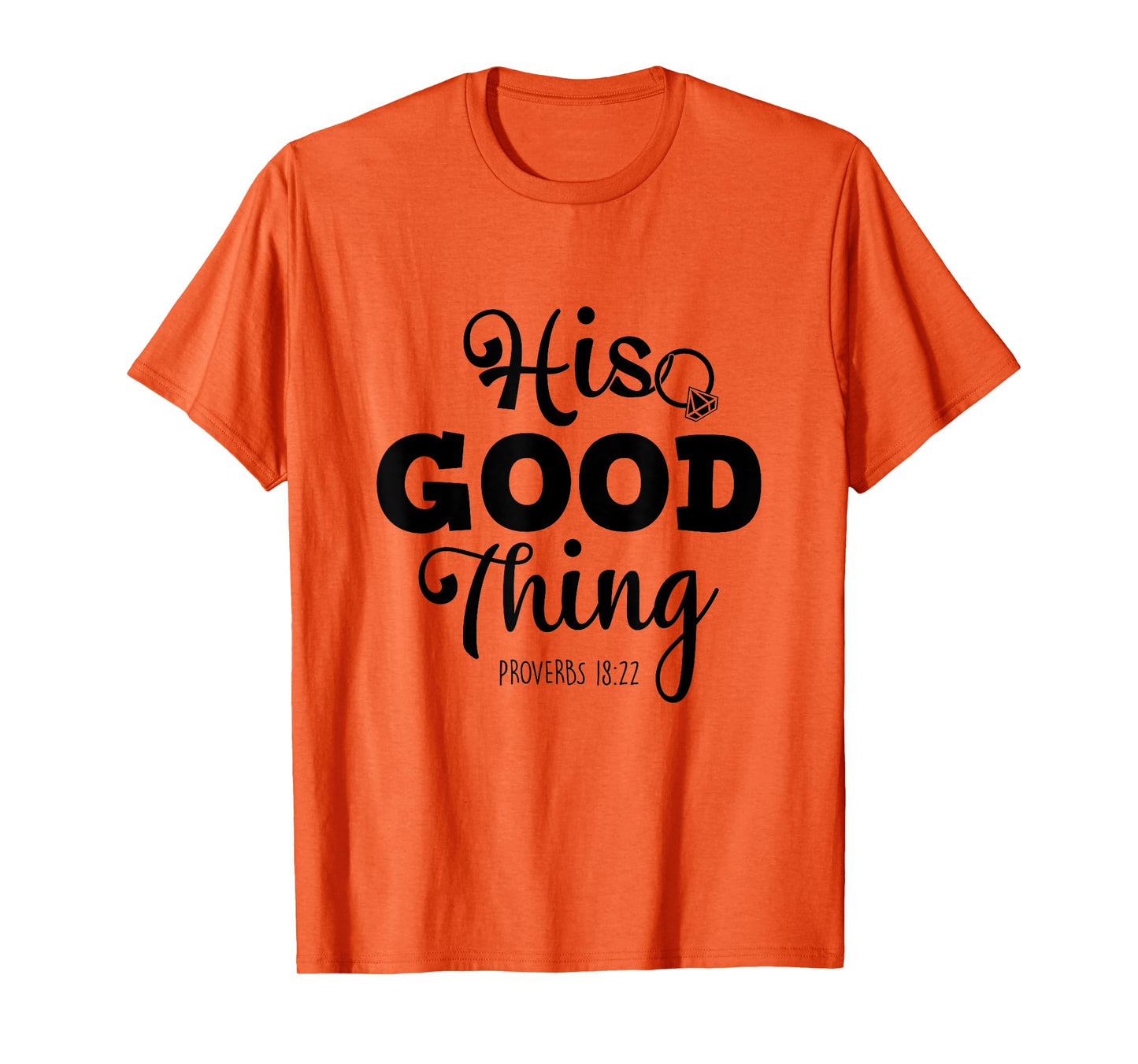 He Good Thing Christian Couple Husband & Wife Anniversary T-Shirt