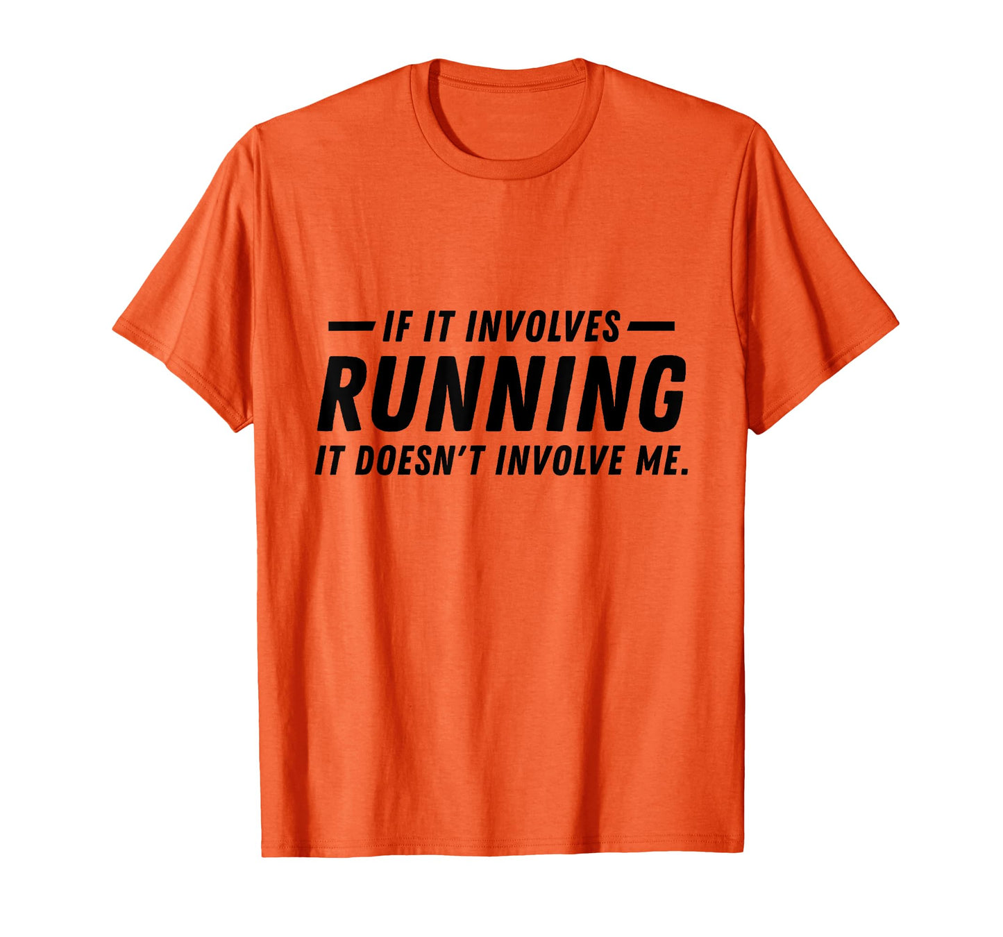 If it involves running, it doesn't involve me funny running T-Shirt
