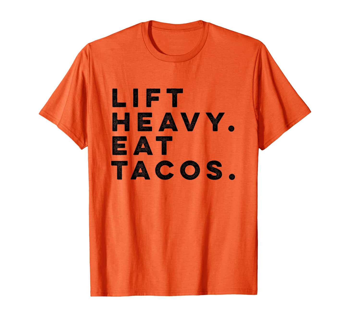 Funny Gym Workout Lift Heavy Eat Tacos Weights T-shirt T-Shirt