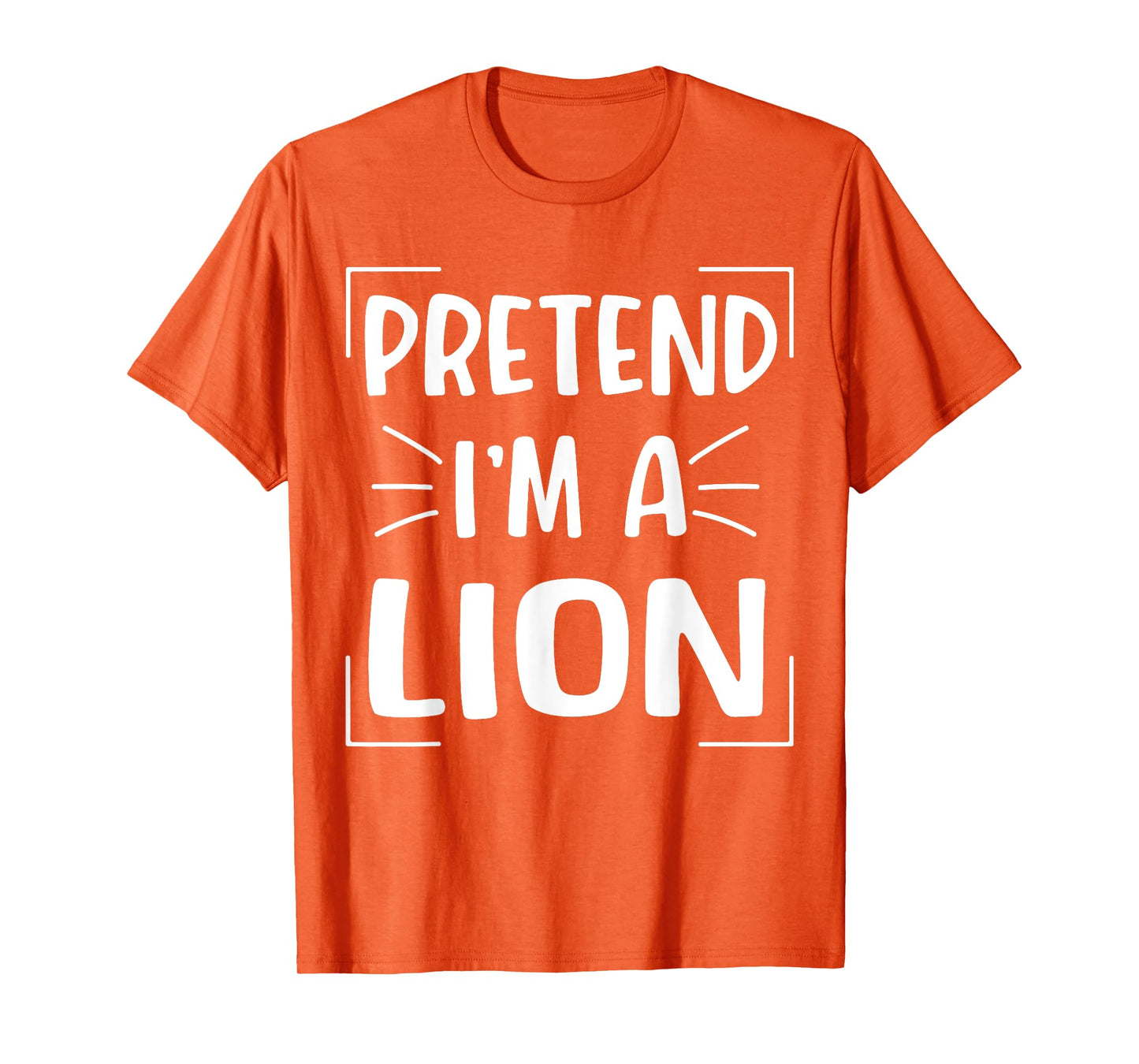 Pretend I'm A Lion Funny Halloween Lion Costume Men Women T-Shirt
