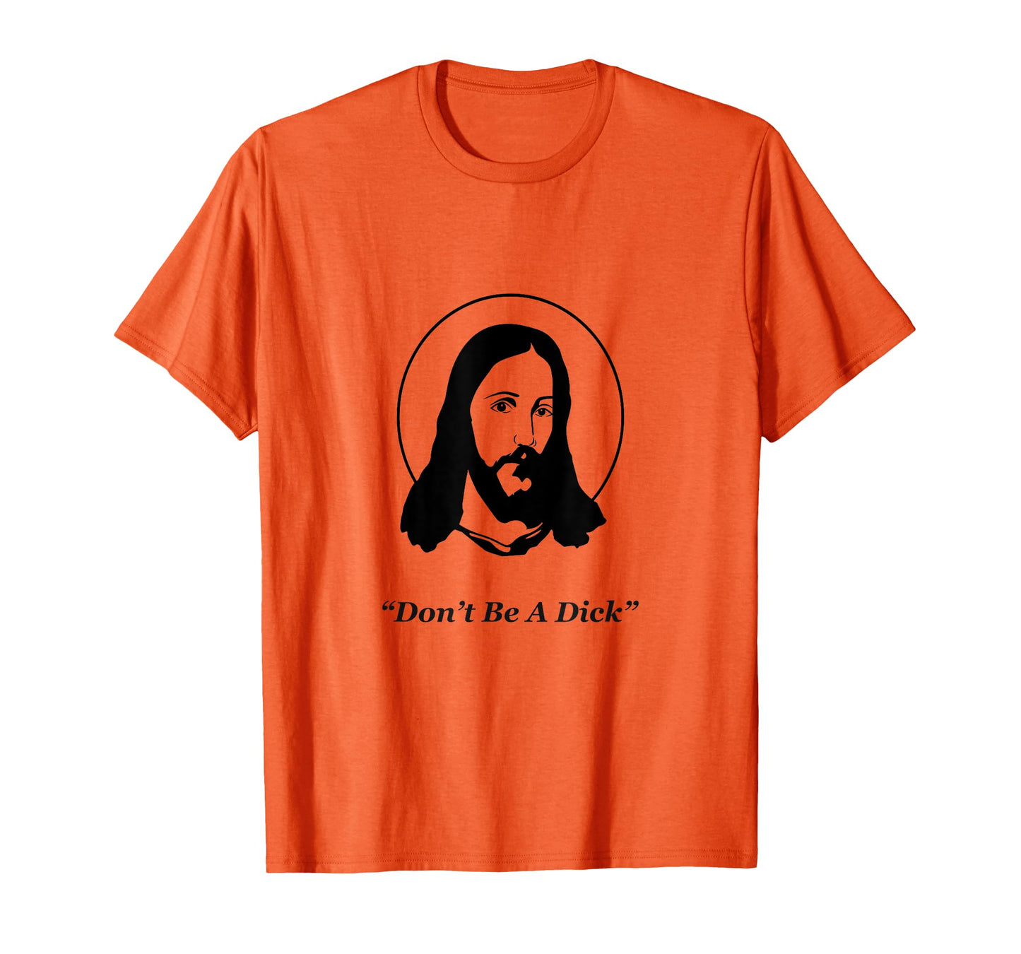 Don't Be A Dick Jesus T-Shirt