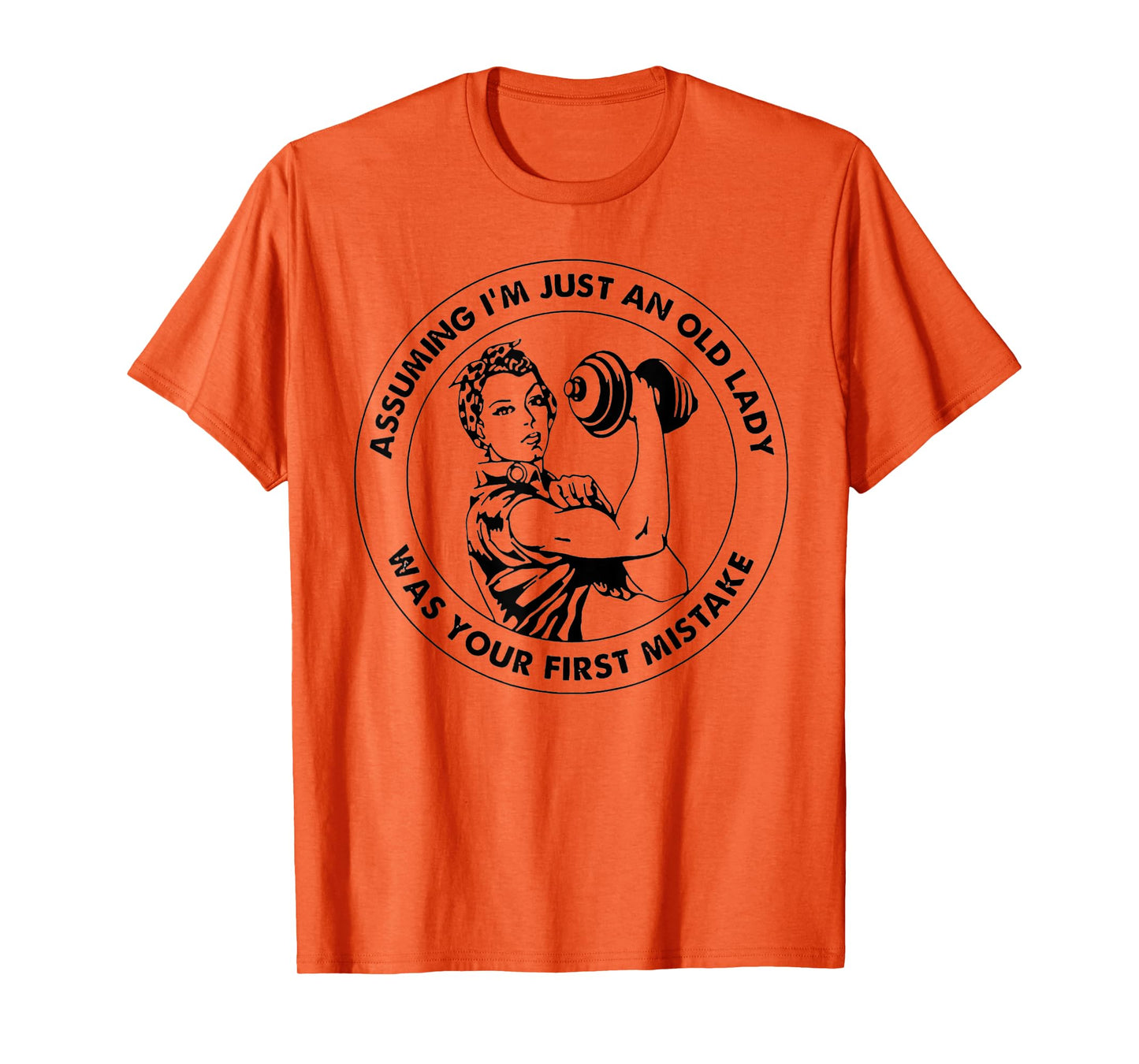 Assuming I'm Just An Old Lady Was Your First Mistake T-Shirt