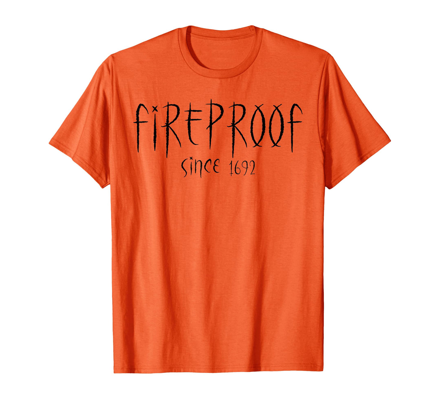 Fireproof Since 1692 Salem Witch Funny Halloween Feminist T-Shirt