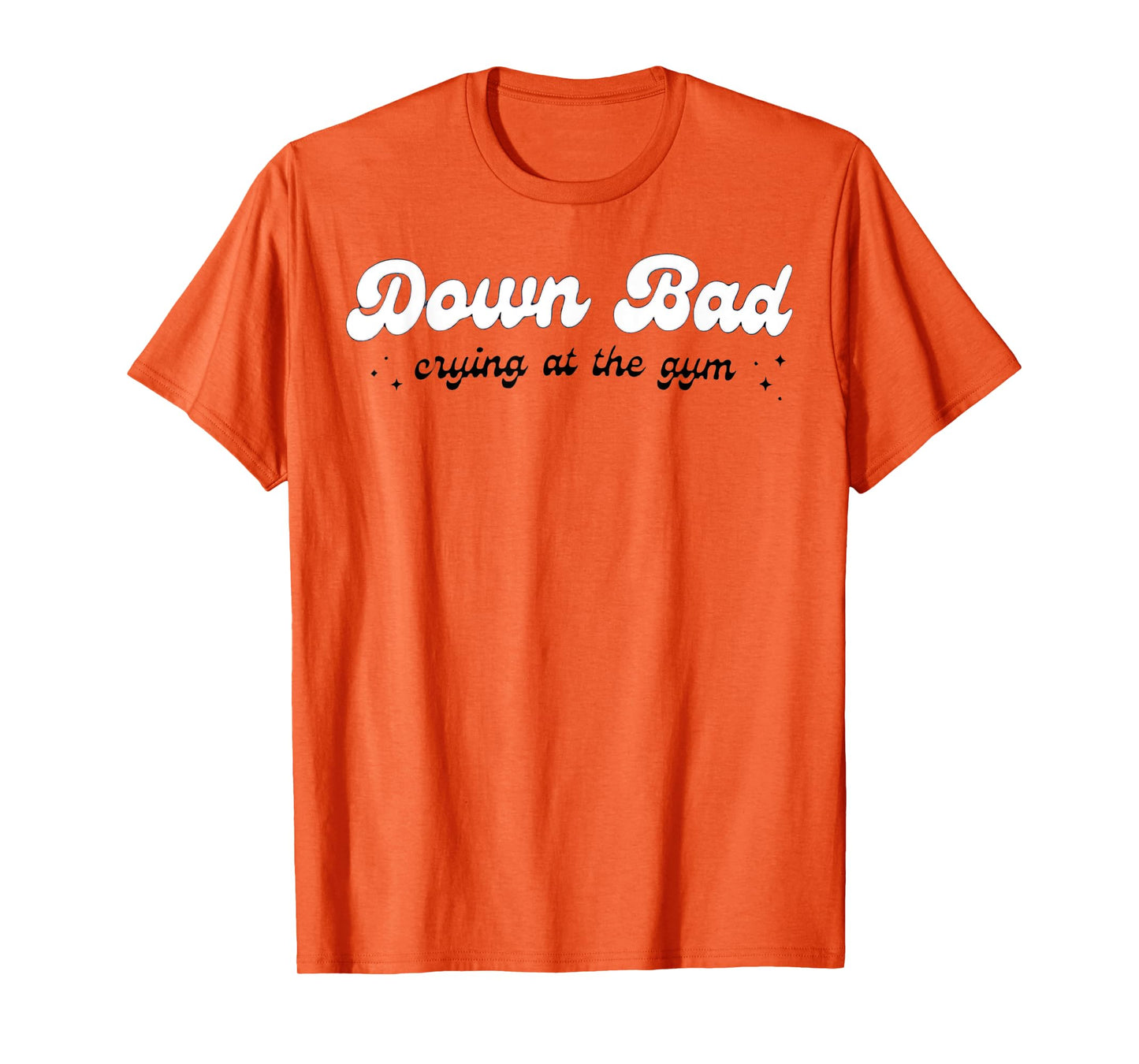 Down Bad Crying At The Gym T-Shirt