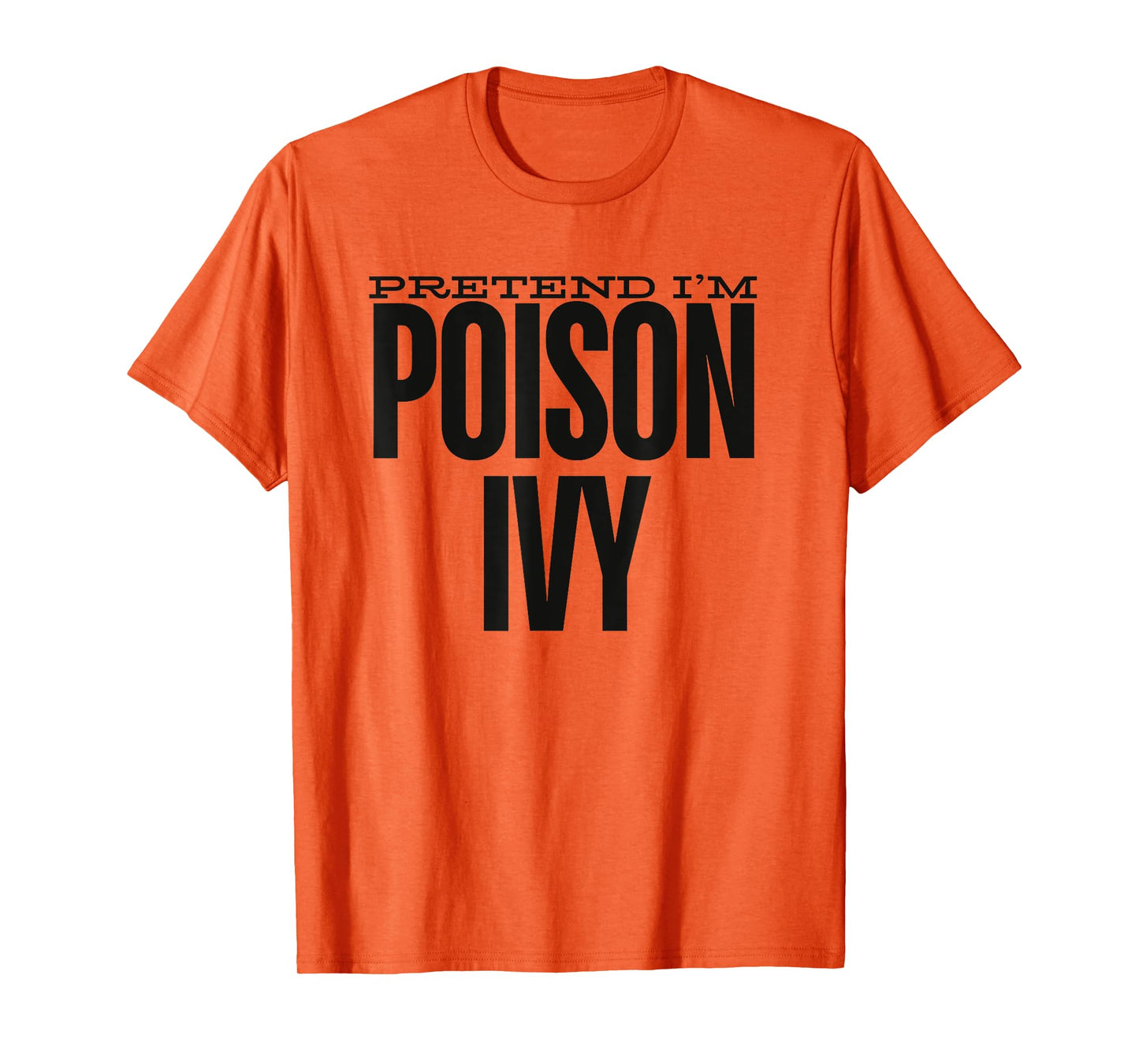 Pretend I'm An Poison Ivy Cute Green Halloween Party Costume T-Shirt