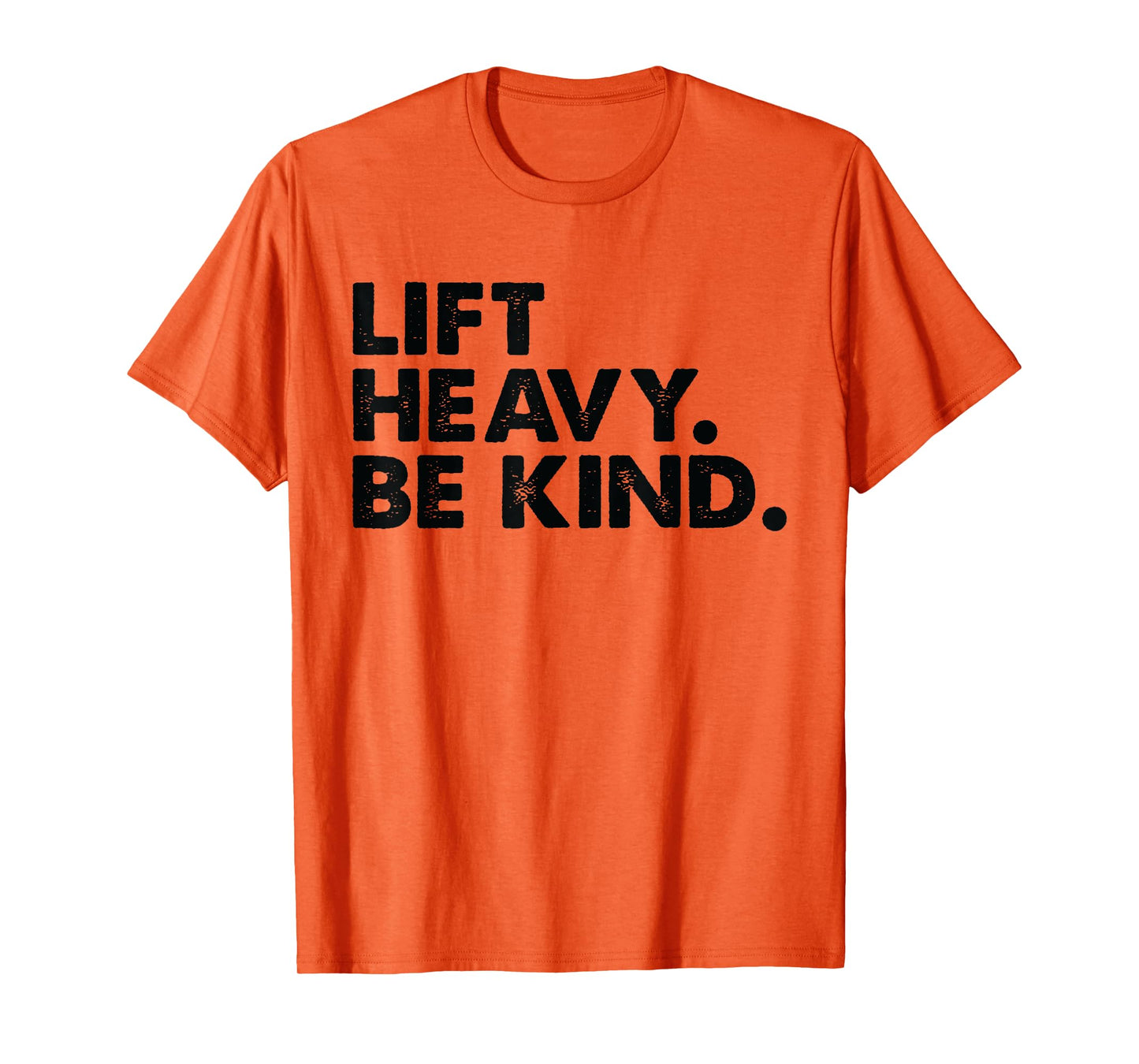 Lift Heavy Be Kind Inspirational Positive Vibes Gym Fitness T-Shirt, Small