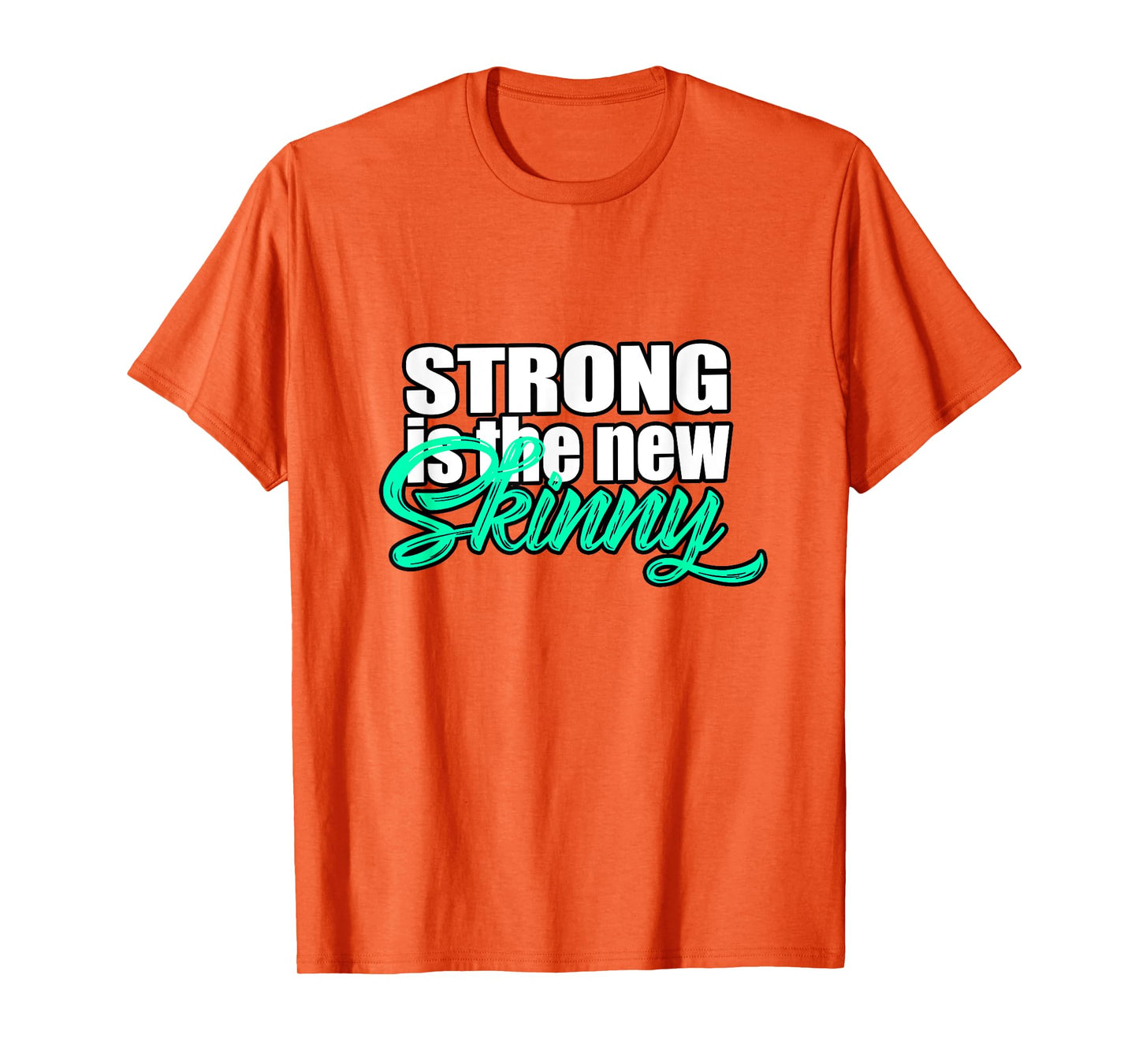 Strong Is The New Skinny Inspirational T-Shirt T-Shirt