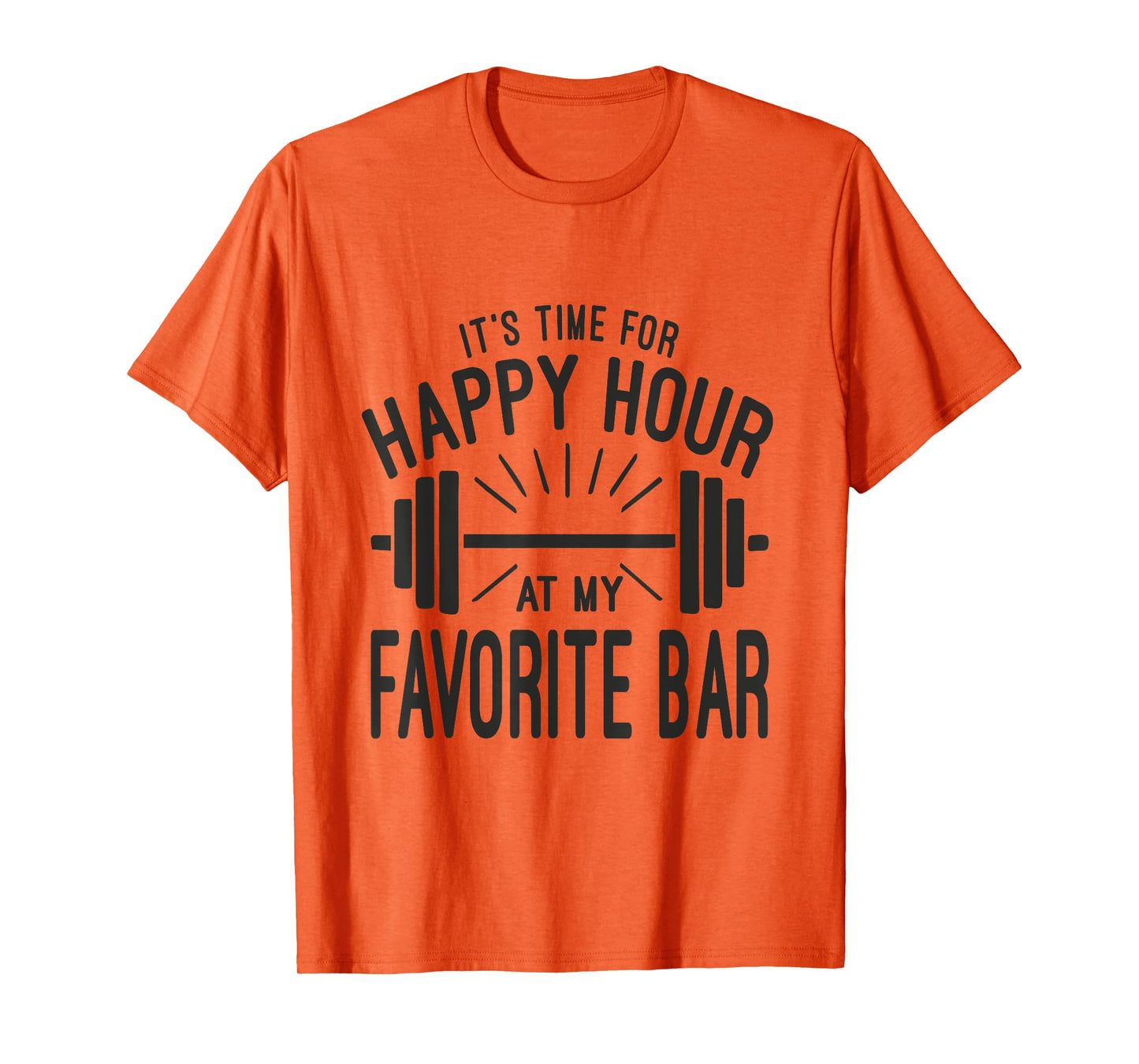 Happy Hour At Favorite Bar, Barbell Workout Gym Motivational T-Shirt