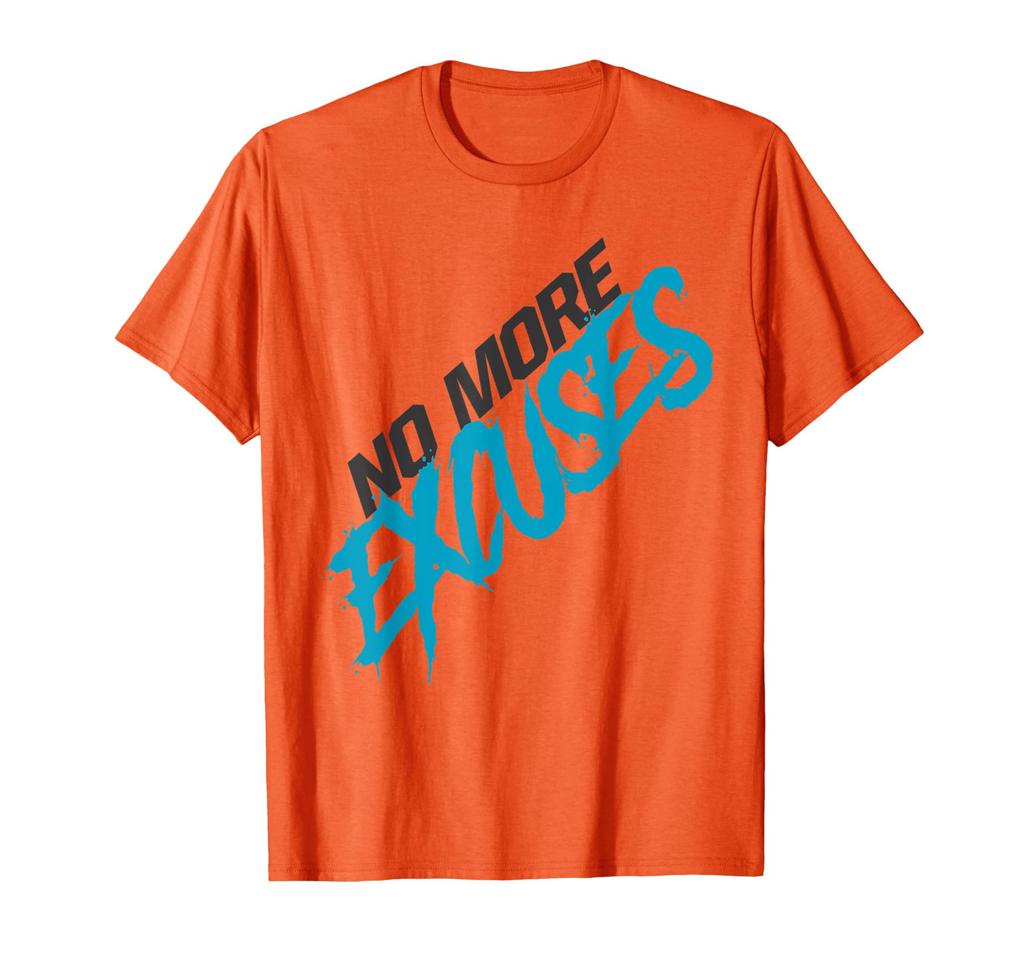 No More Excuses T-Shirt