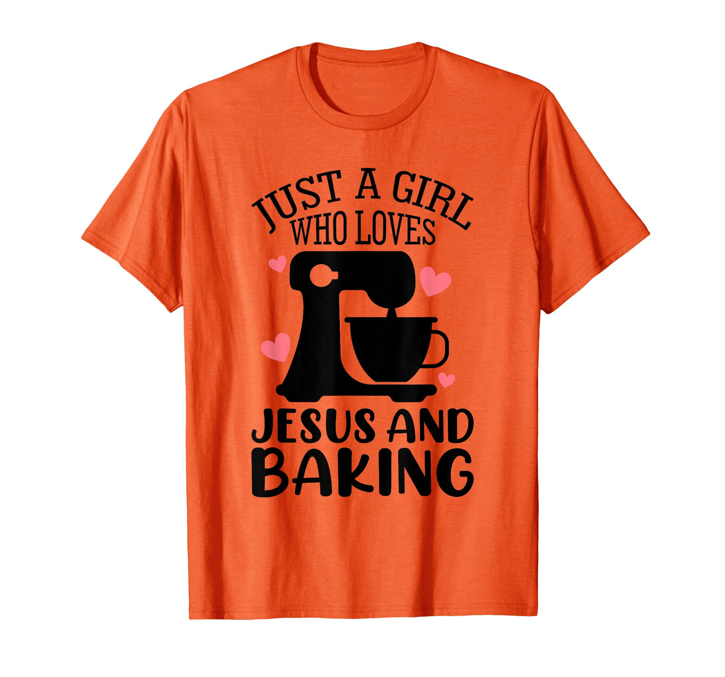 Just A Girl Who Loves Jesus And Baking Baker Christian Lover T-Shirt