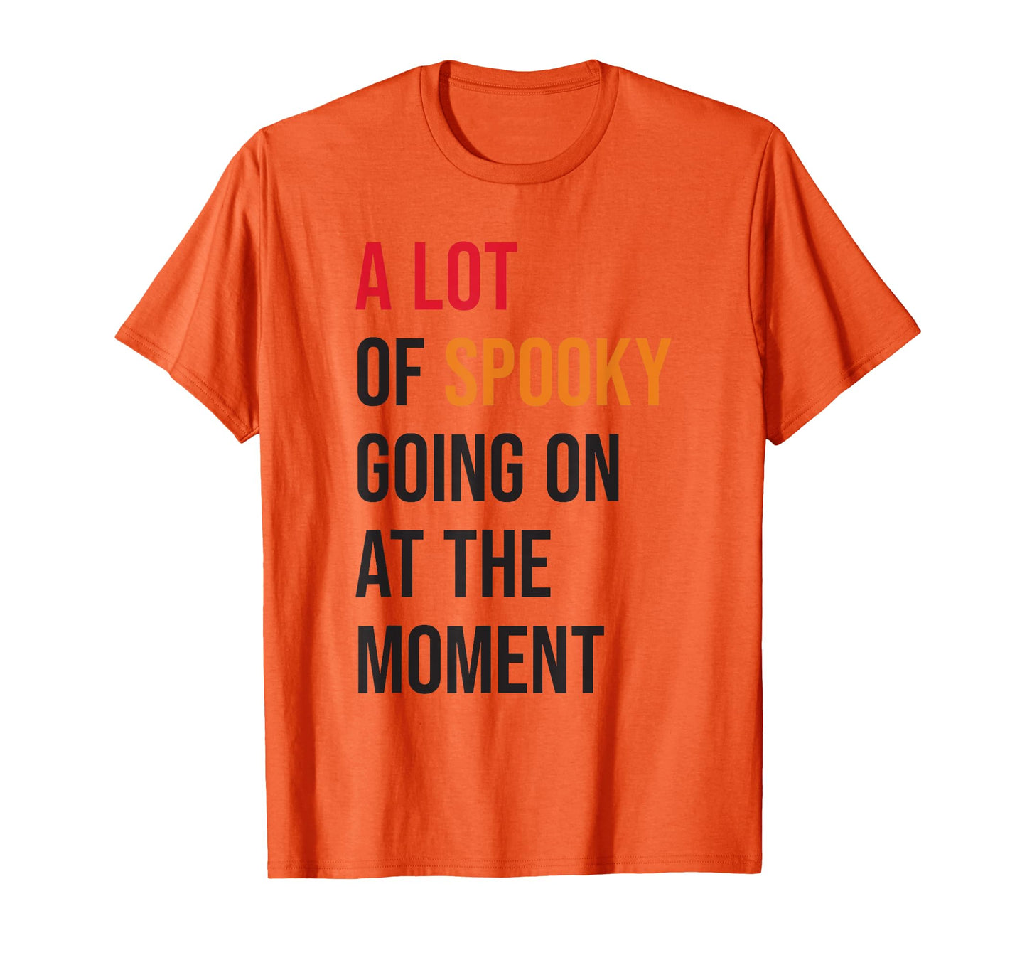 A Lot Of Spooky Going On At The Moment Funny Halloween T-Shirt