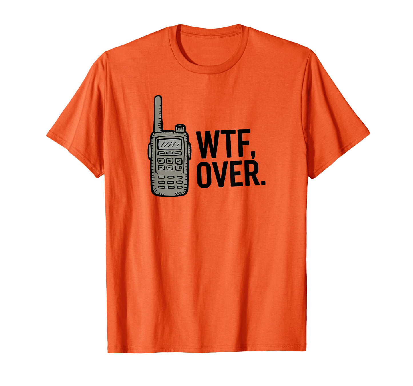 WTF Over Funny Military Police Rescue Radio Outdoor T-Shirt