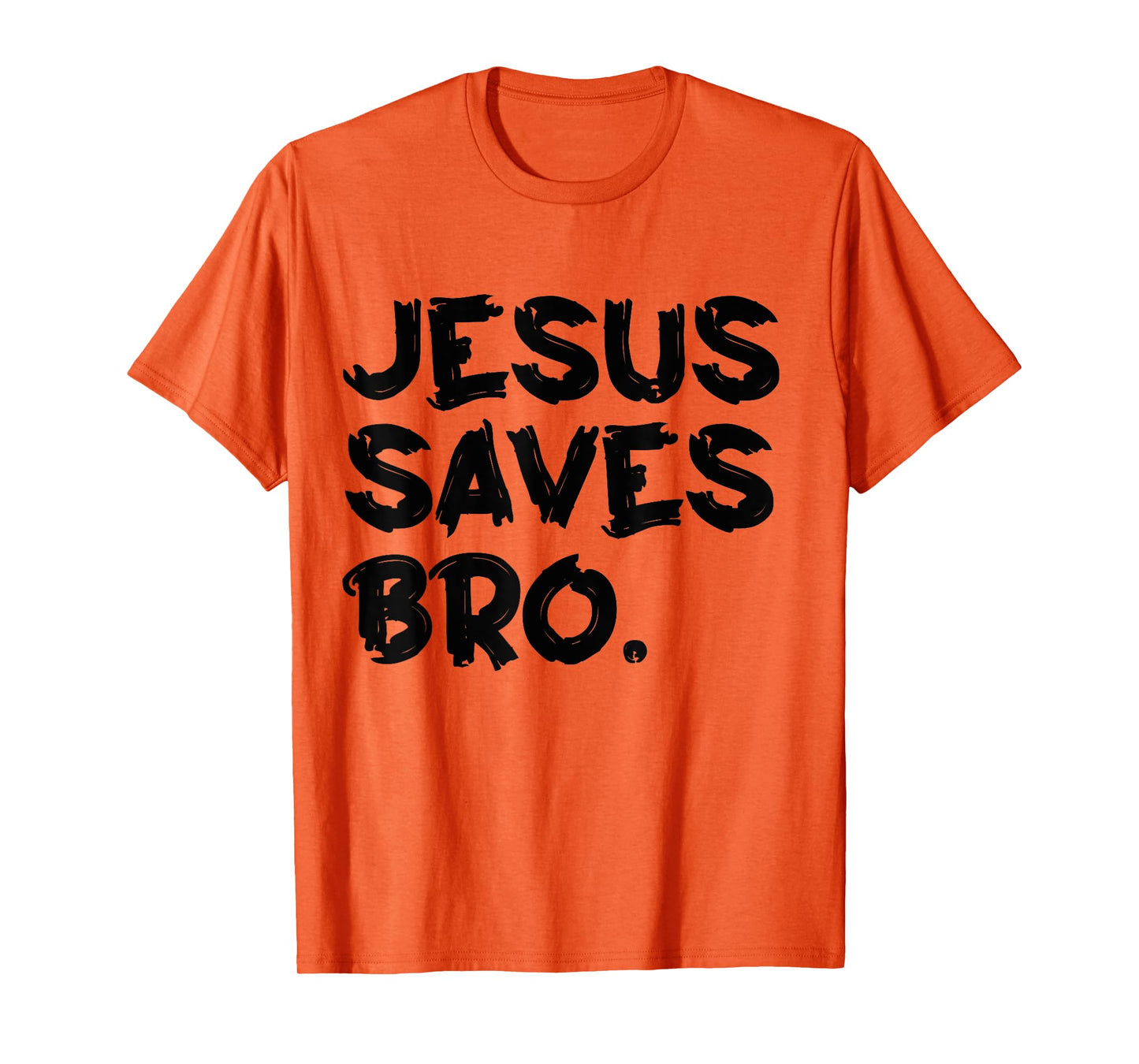 Jesus Saves Bro T-Shirt