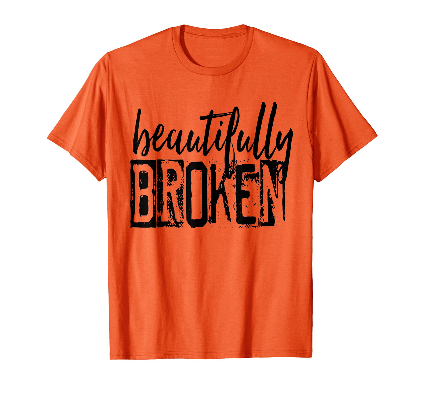 Beautifully-Broken Funny Distressed Meme Christian Quote T-Shirt