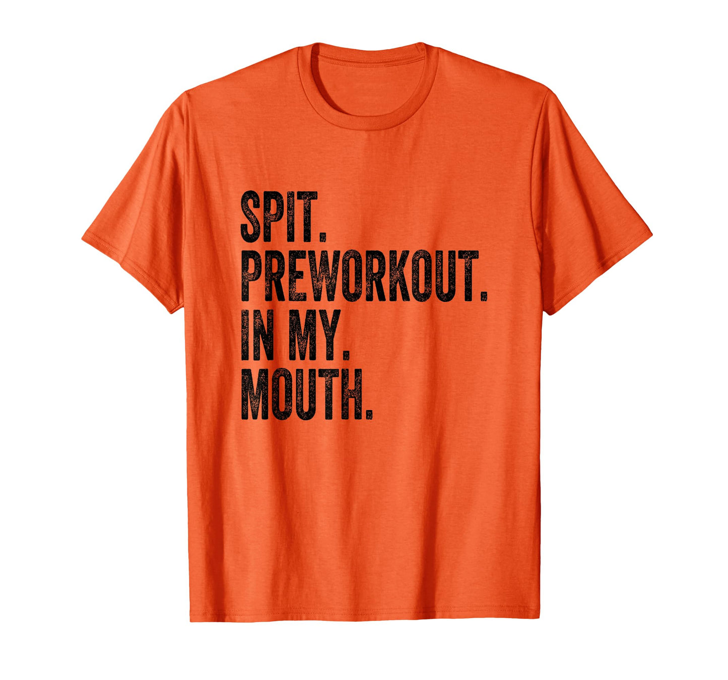 Spit Preworkout In My Mouth T-Shirt