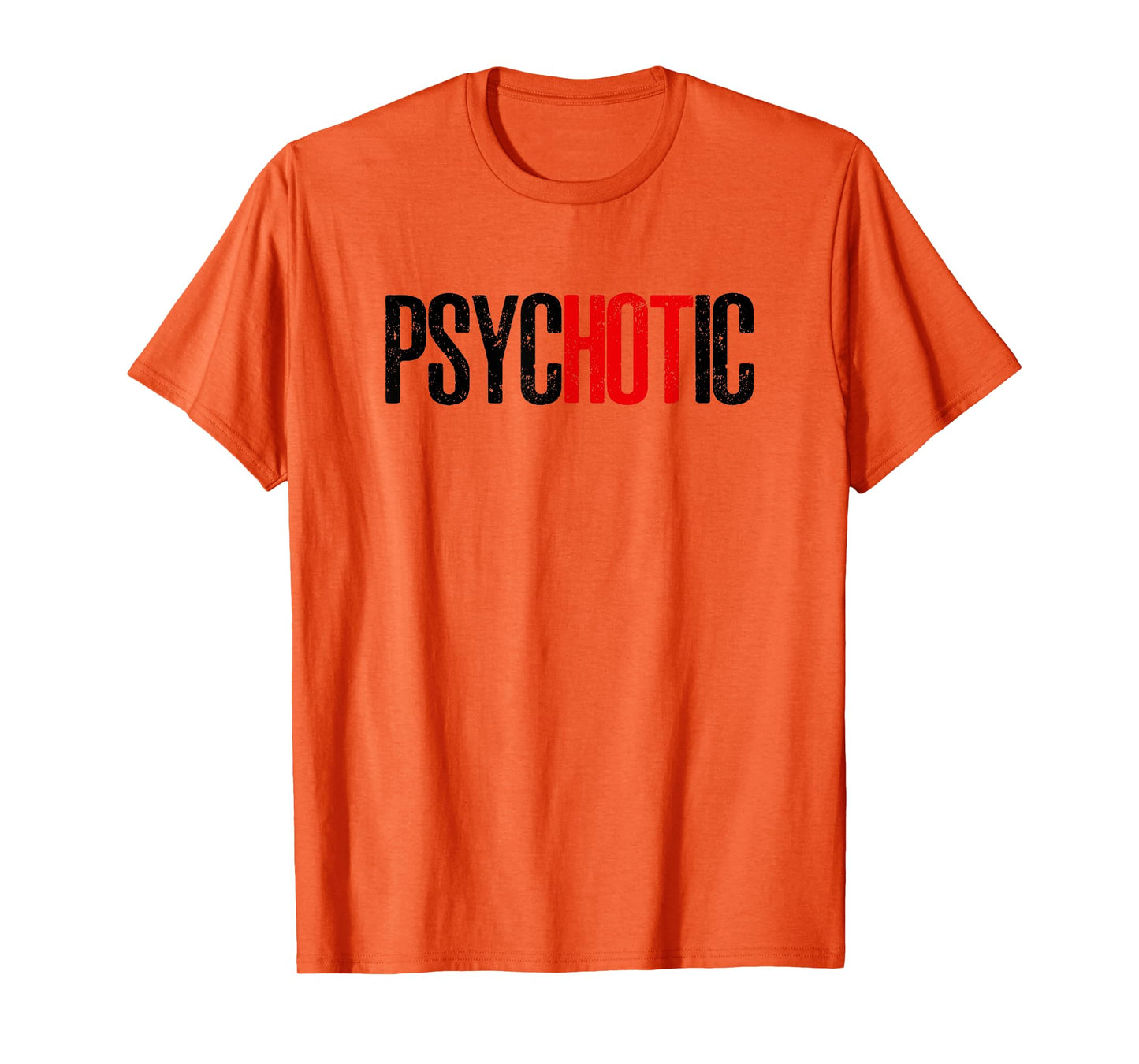 Psycho but HOT Funny psycHOTic T-Shirt