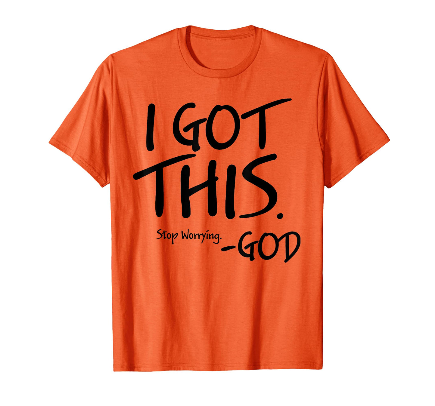 I Got This Stop Worrying God T-Shirt