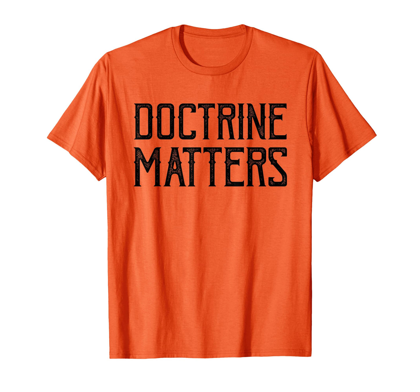 Doctrine Matters Christian T-Shirt
