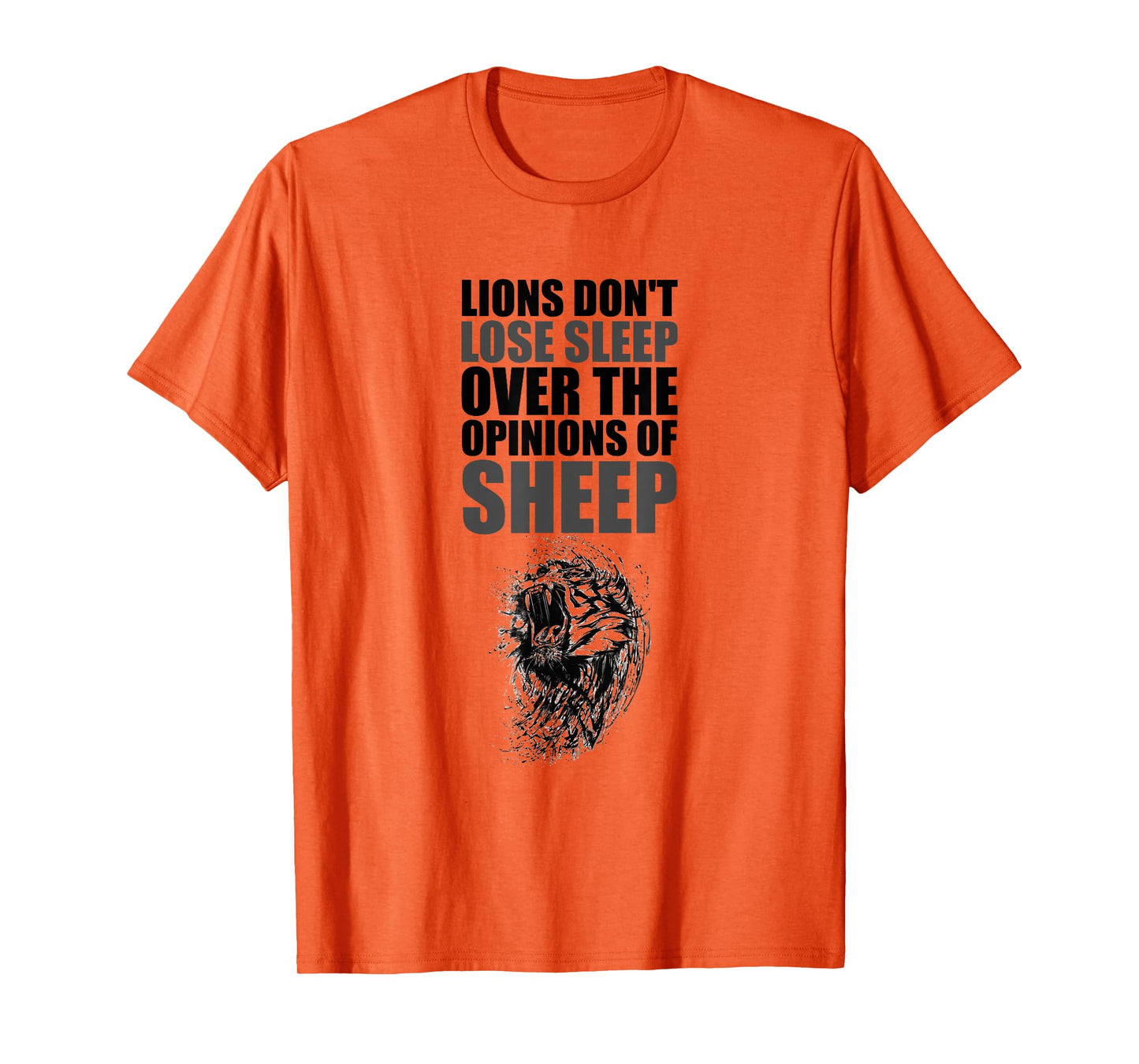 Lions Don't Lose Sleep Over The Opinions of Sheep Motivation T-Shirt