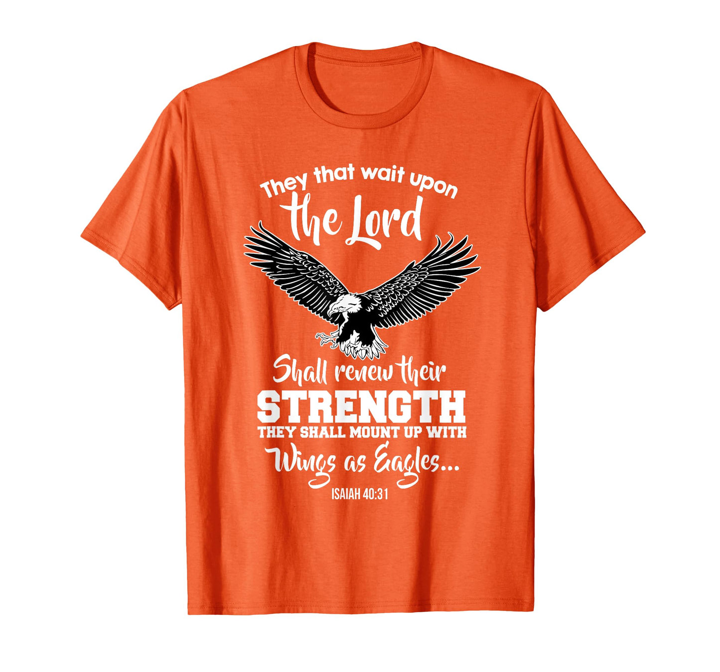 Wings Like Eagles Isaiah 40:31 Christian Message T-Shirt