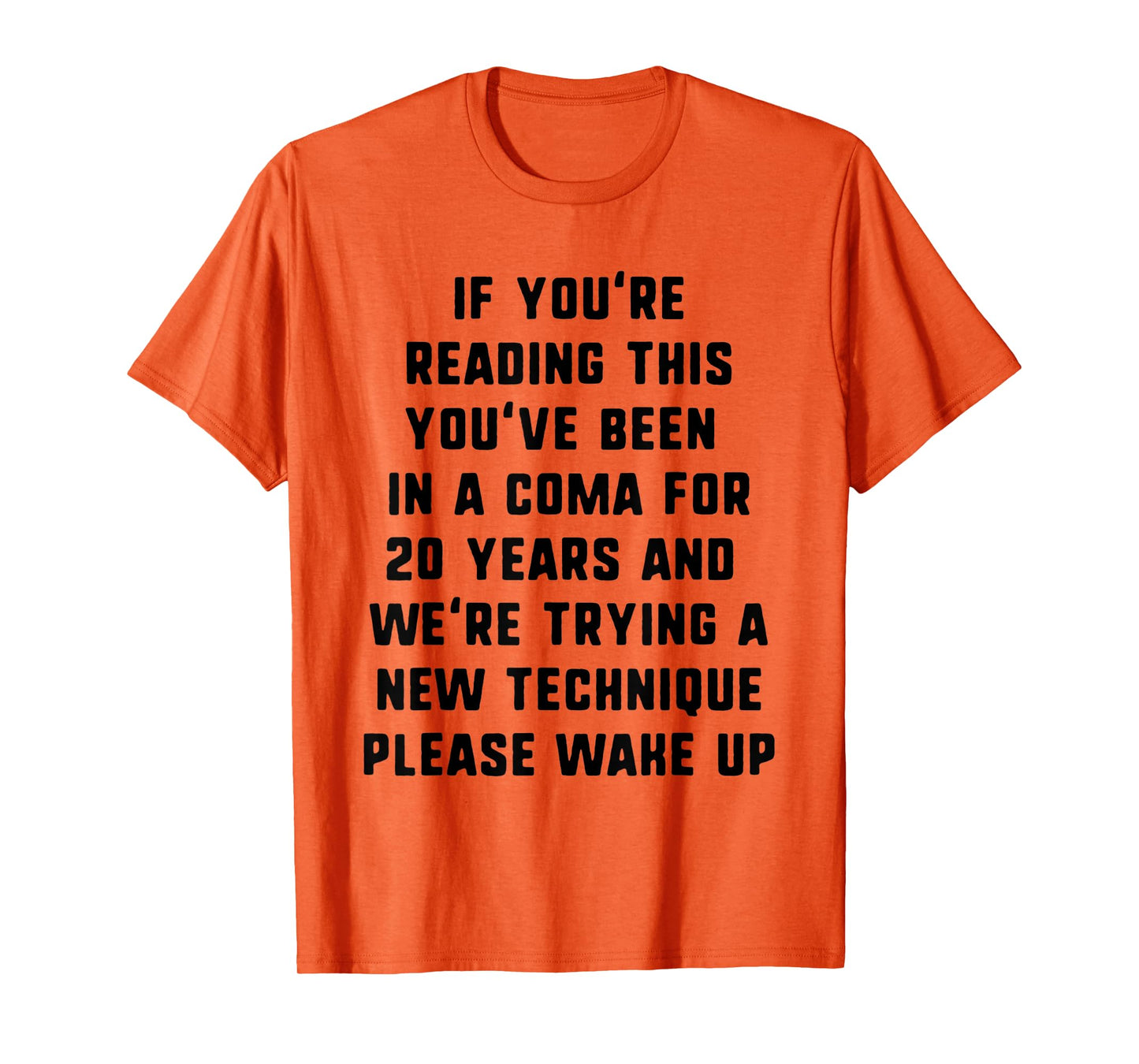 If You're Reading This You've Been In A Coma - Funny T-Shirt
