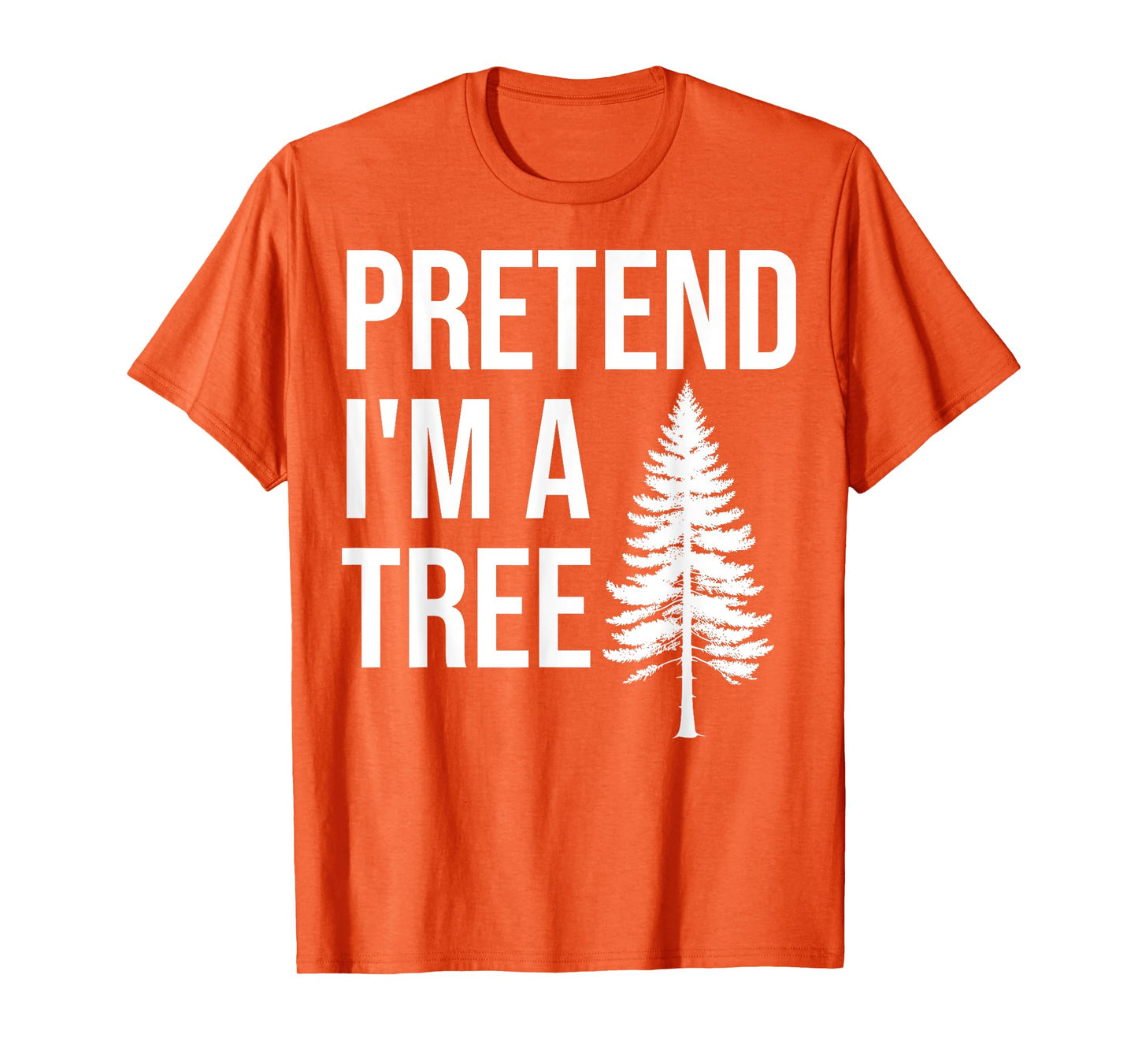 Pretend Im a Tree Lazy Halloween Costume Party Adult Kids T-Shirt