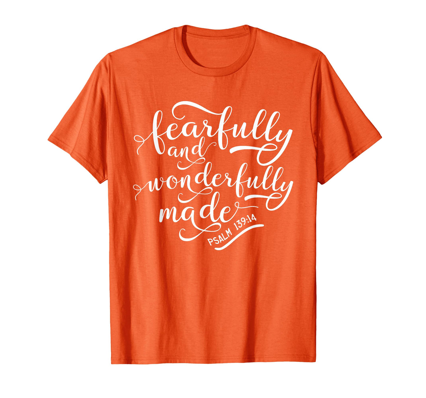 Fearfully and wonderfully made shirt Psalm 139:14 T-Shirt