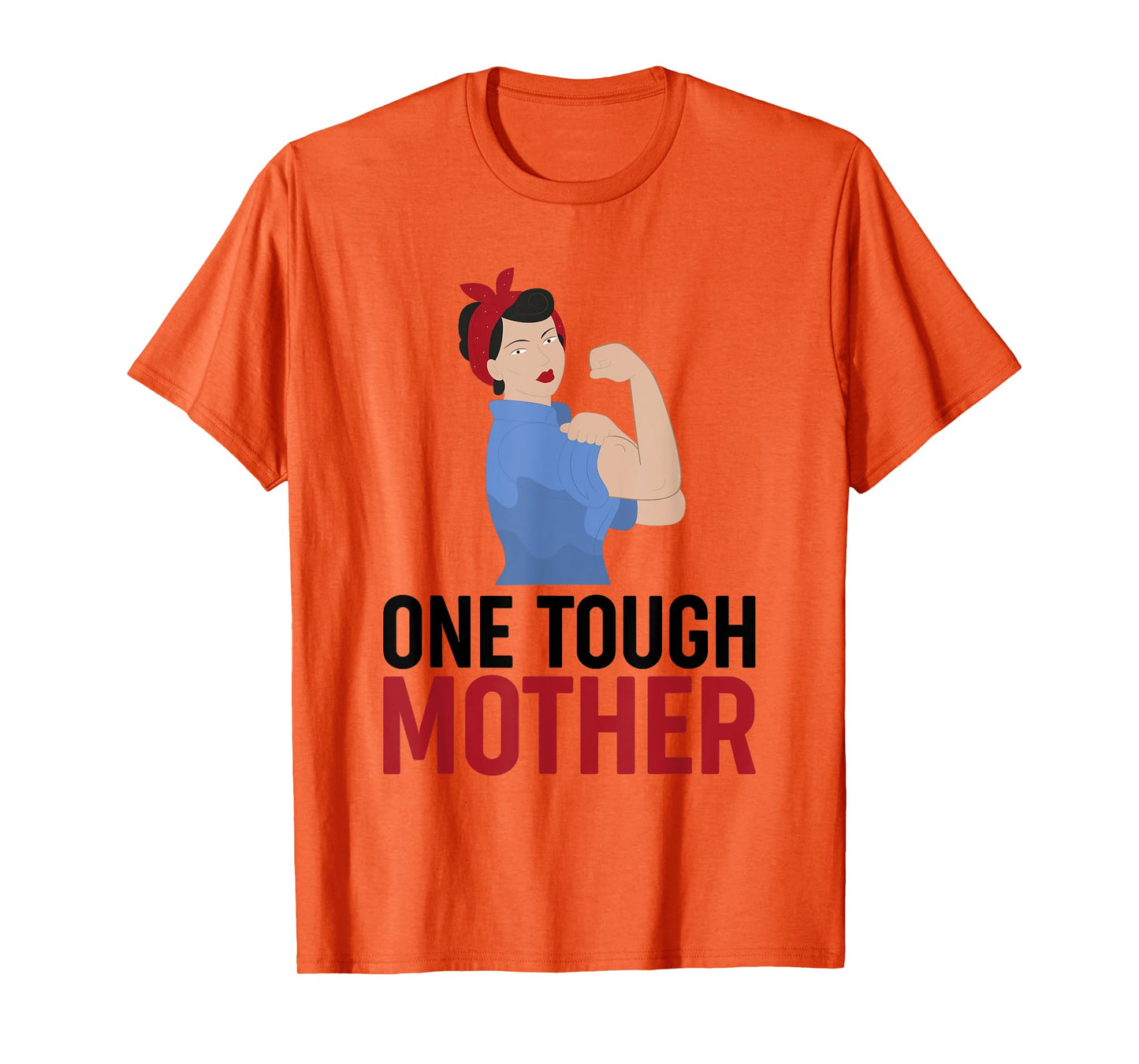 One Tough Mother tshirt tee shirt 1