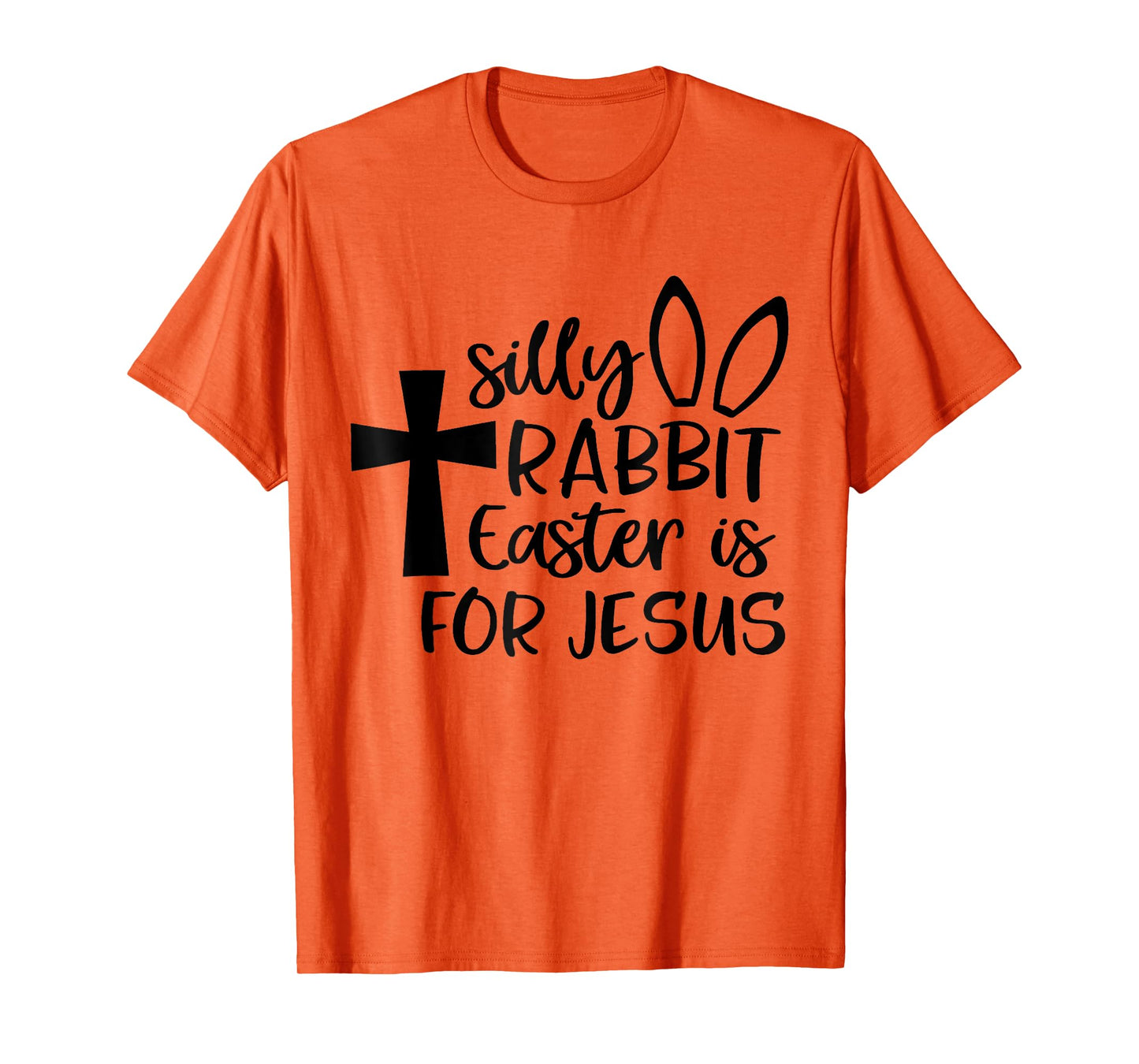 Silly Rabbit Easter Is For Jesus T-Shirt