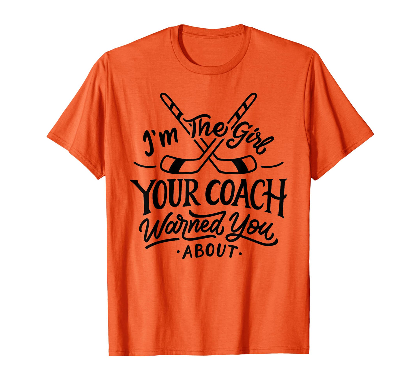The Girl Your Coach Warned You About Ice Hockey Sports T-Shirt
