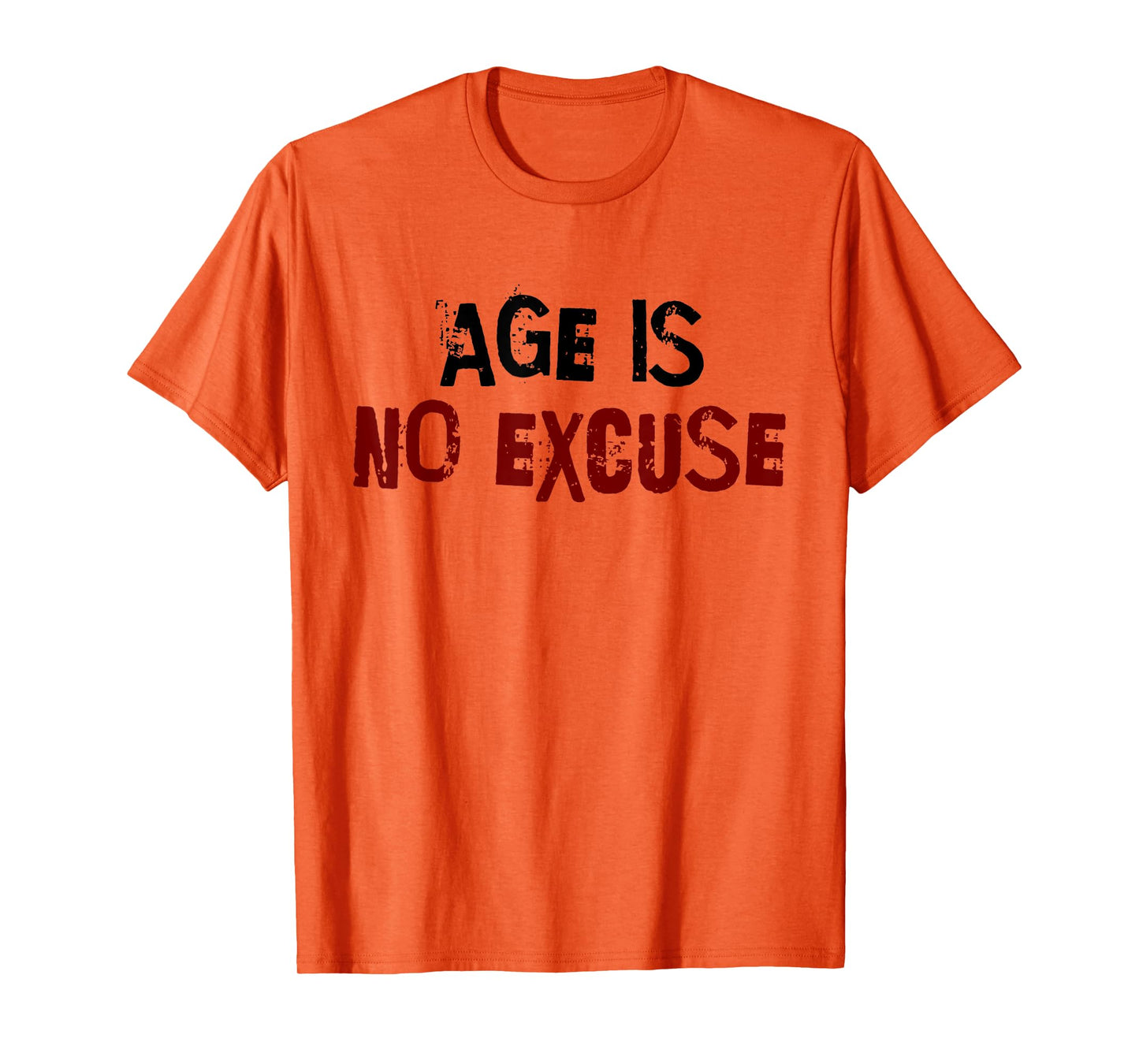 Age Is No Excuse Old Age Motivation Fitness T-Shirt