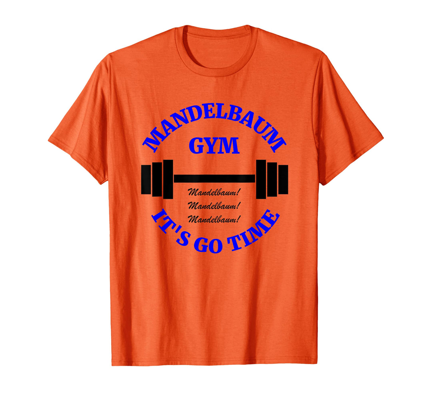 Mandelbaum Gym - It's Go Time! T-Shirt