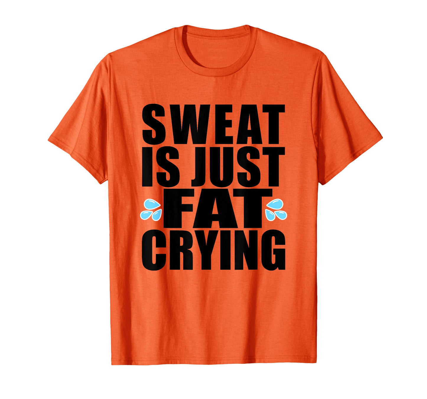 Sweat is Just Fat Crying T-Shirt Workout Tee T-Shirt