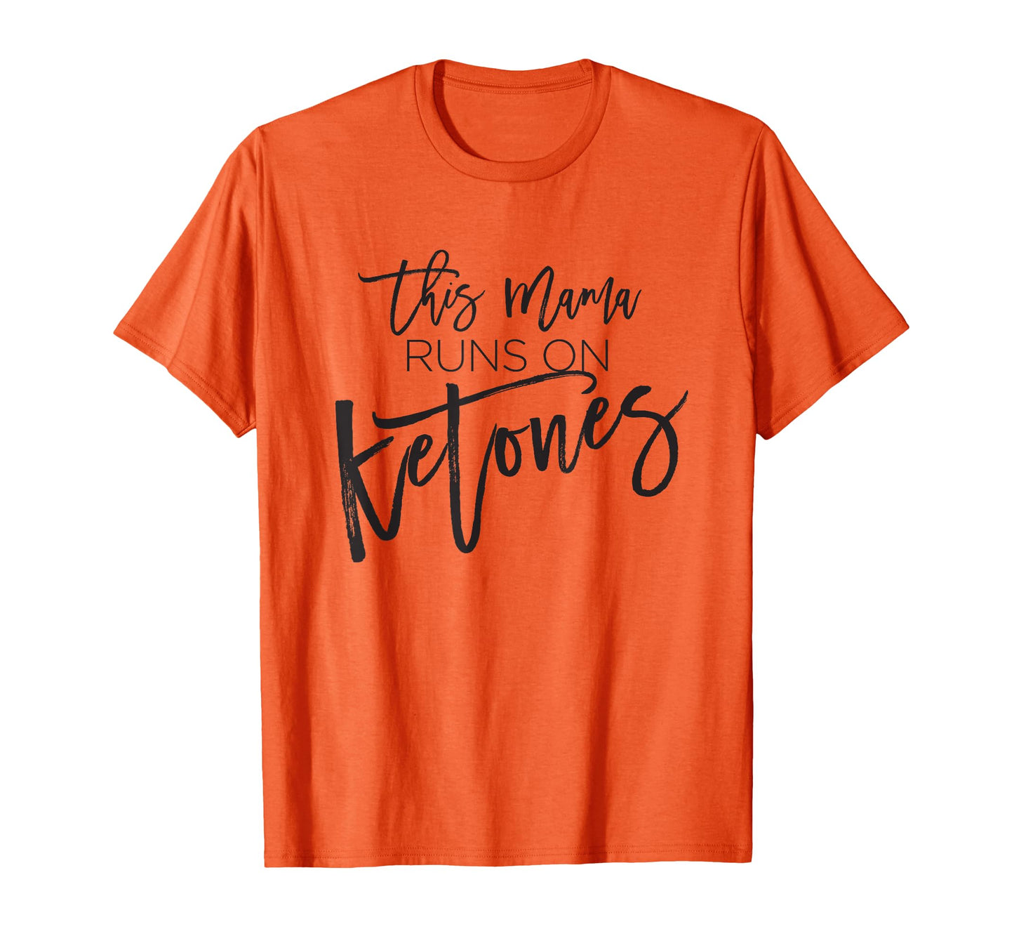 This Mama runs on Ketones - Men or Women T-Shirt