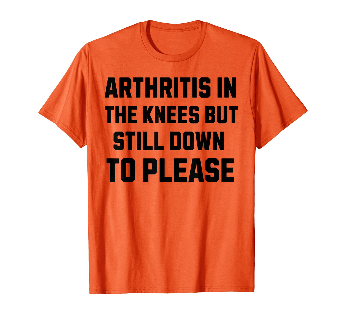 Funny Inappropriate Adult Humor Arthritis Still Down Please T-Shirt
