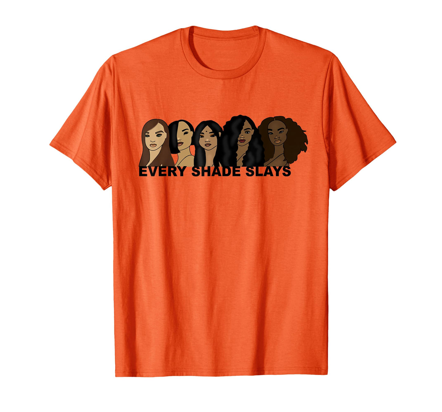 Every Shade Slays Hand Drawn Melanin T-Shirt T-Shirt