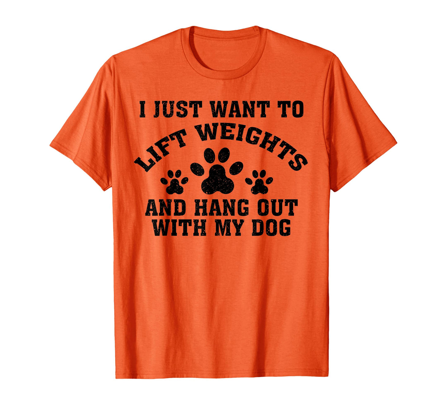I Just Want To Lift Weights And Hang Out With My Dog Paw Dog Men Women T-Shirt