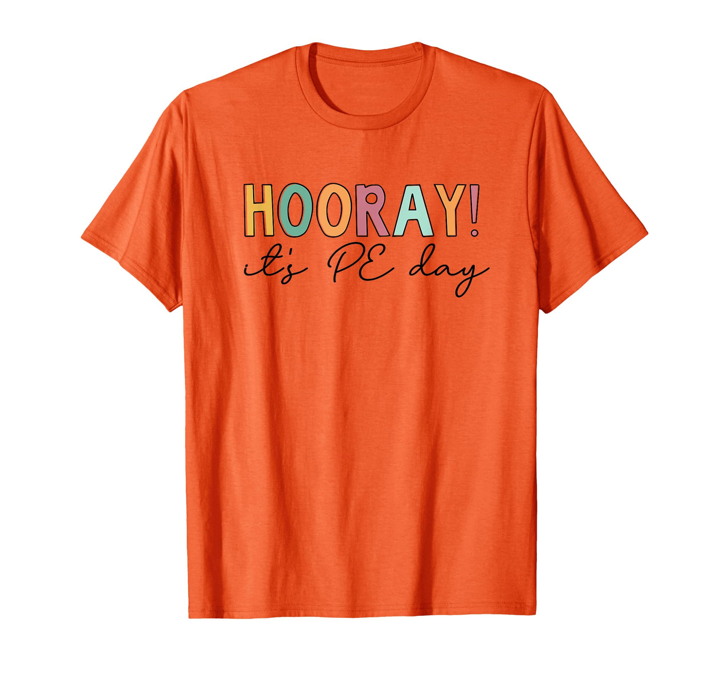 Hooray It's PE Day, Physical Education Teacher T-Shirt for Men Women Girls Kids