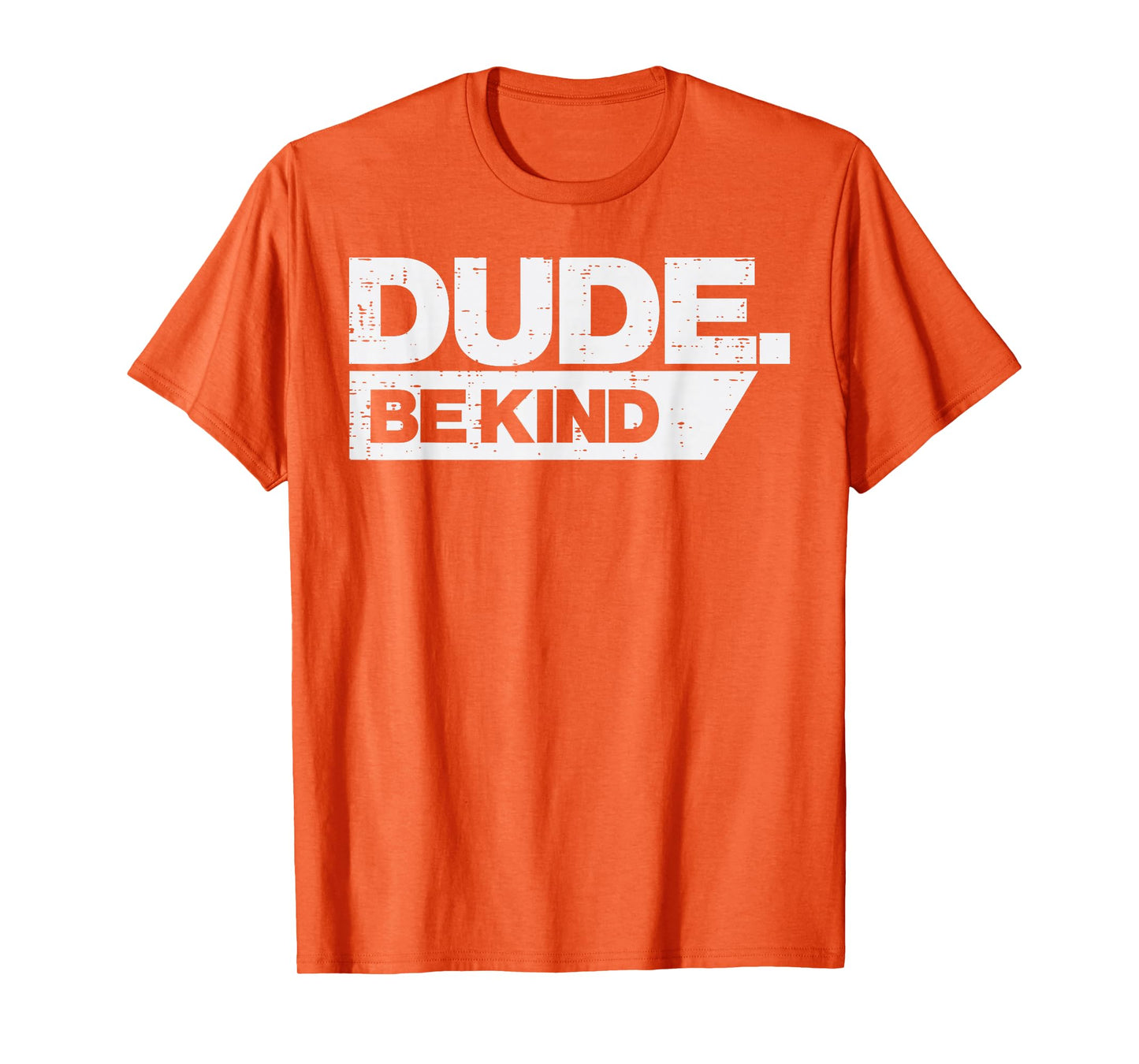 Dude Kind Kids Unity Day Orange Anti Bullying Men Women Kids T-Shirt