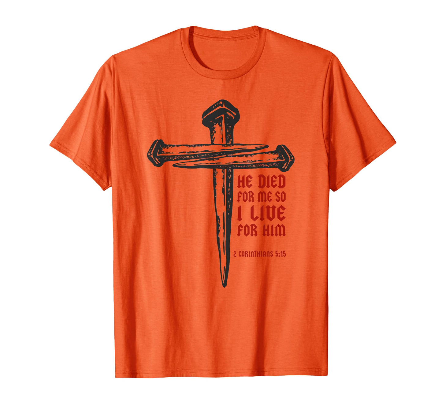Christian Cross Nails Jesus 2 Corinthians 5:15 Bible Verse T-Shirt