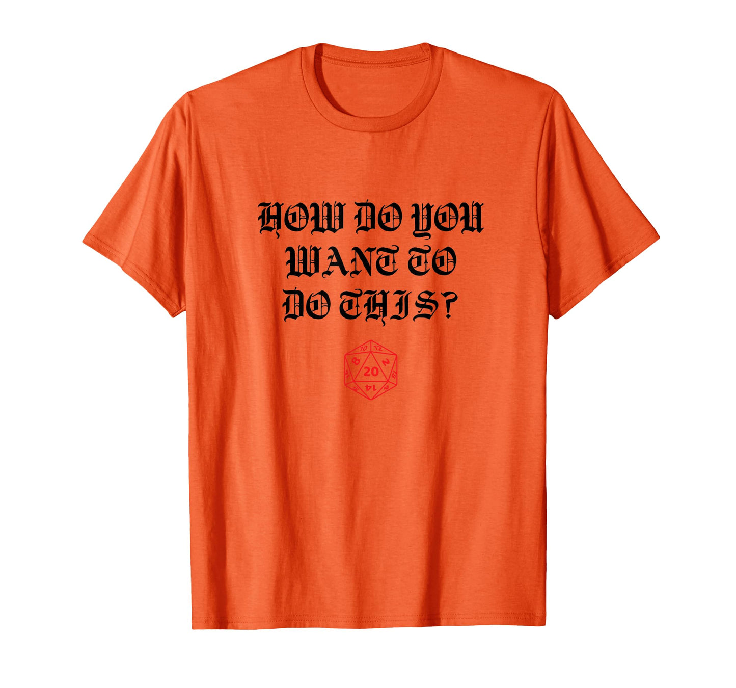 How Do You Want to Do this Game Master T-Shirt