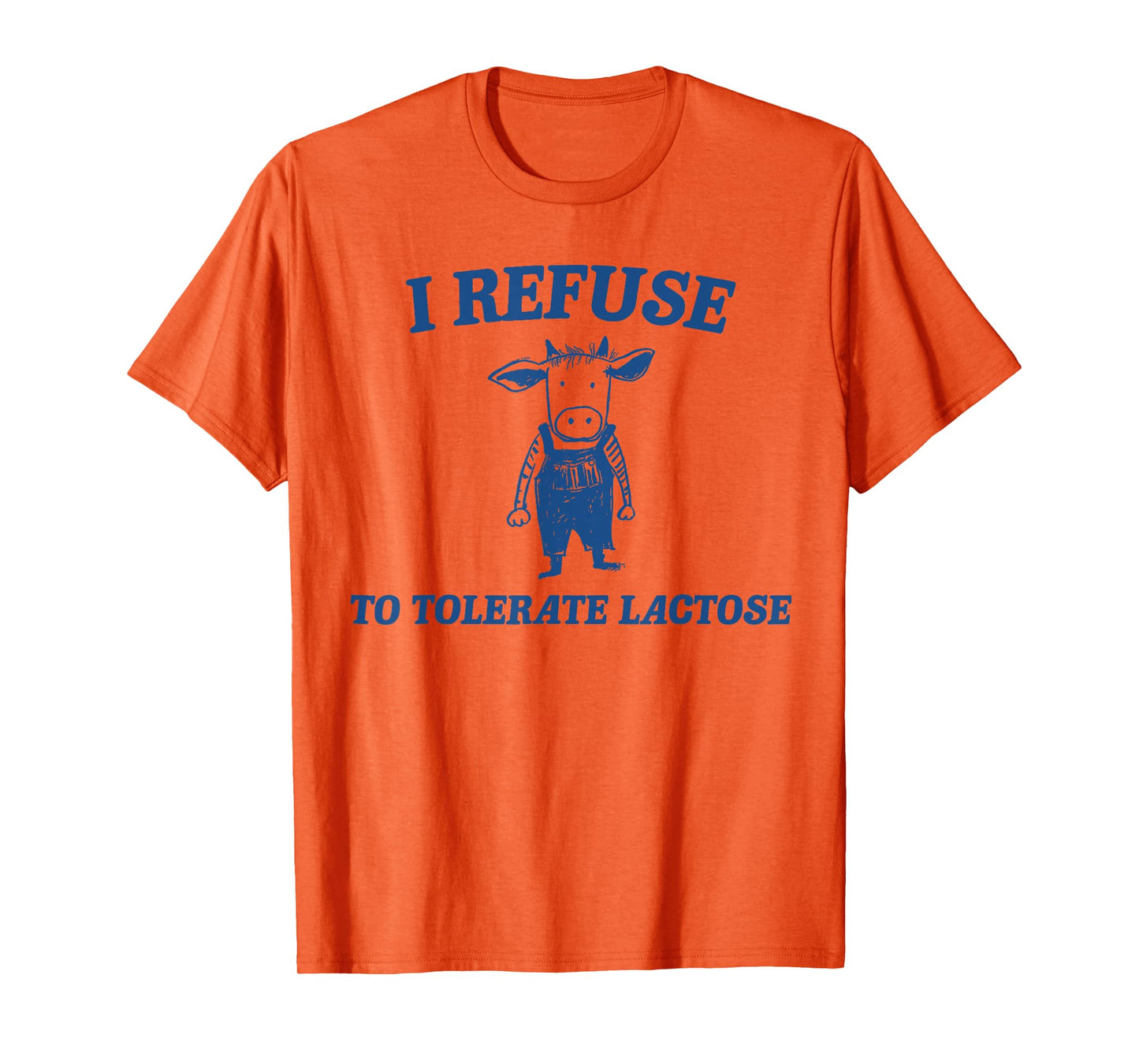 Cow I Refuse To Tolerate Lactose T-Shirt