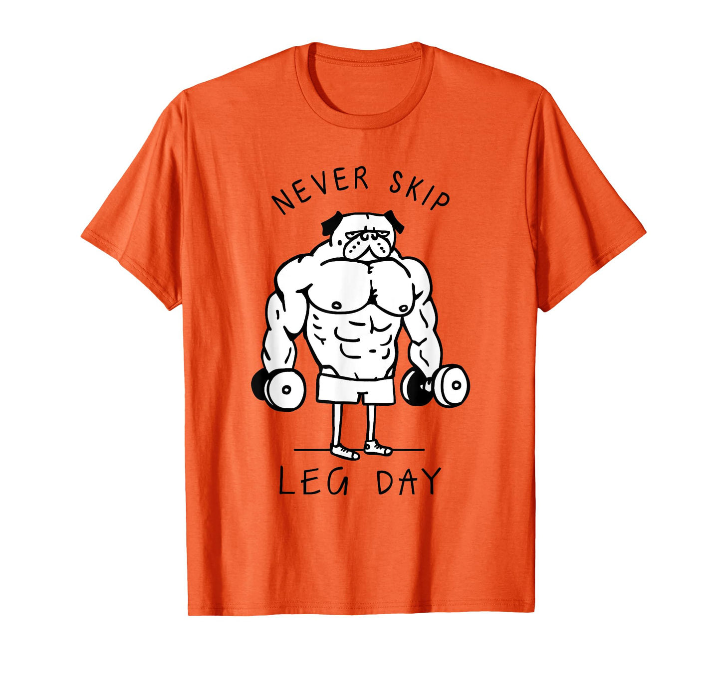 Never skip leg day Pug T-Shirt