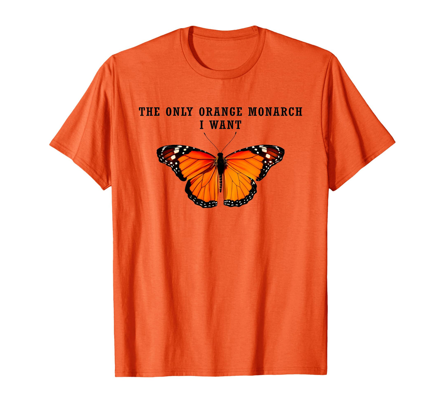 Retro The Only Orange Monarch I Want Anti Authoritarianism T-Shirt