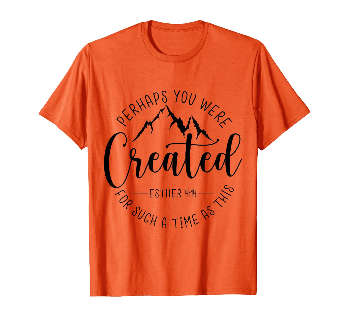 Perhaps You Were Created For Such A Time As This Religious T-Shirt